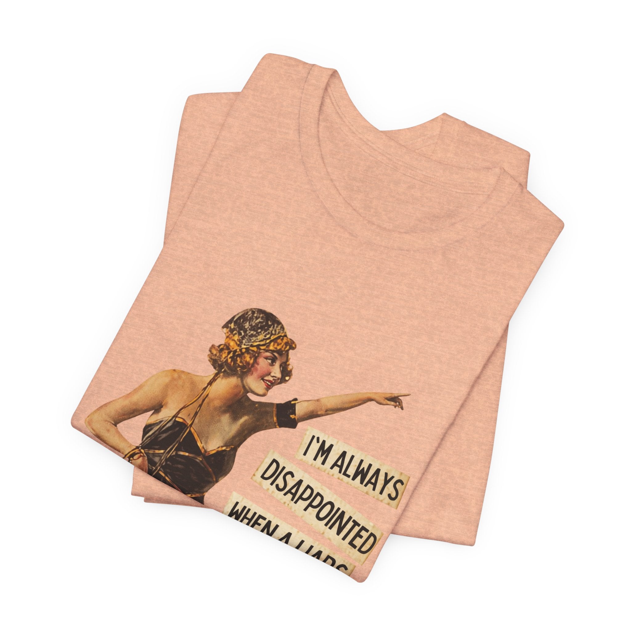 Vintage Flapper Tee — "I'm Always Disappointed When A Liar's Pants Don't Catch On Fire"