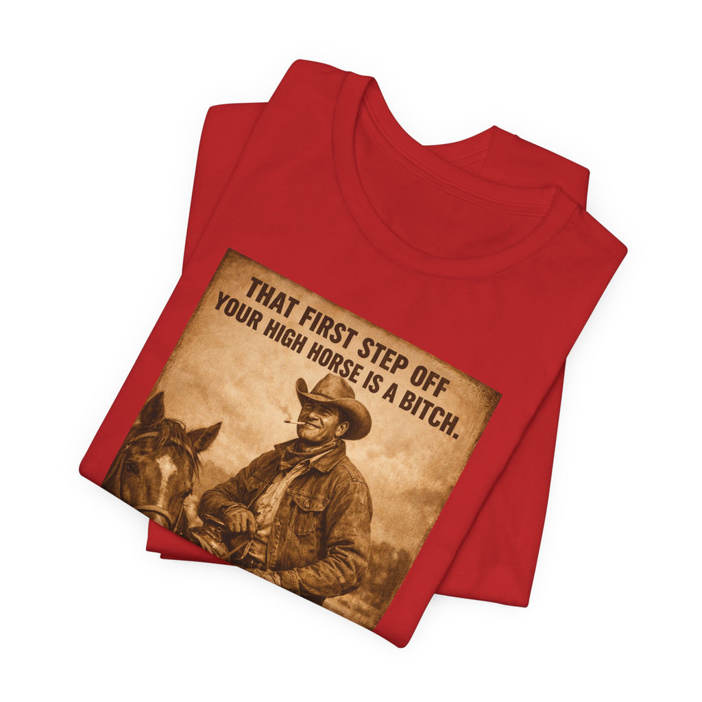 T‑Shirt — Vintage Western 'Tuck and Roll' Cowboy Graphic Tee (That First Step Off Your High Horse Is a Bitch)