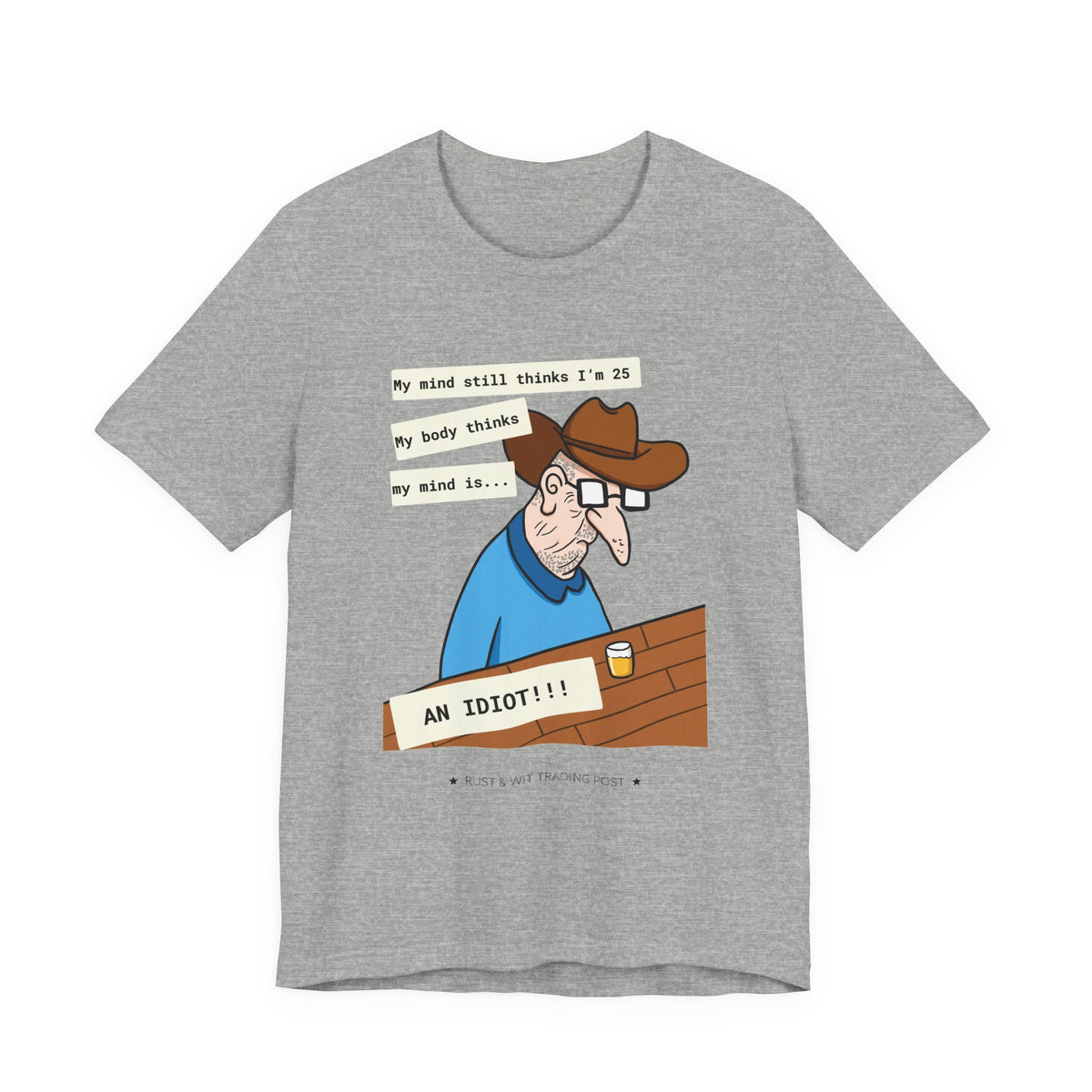T-Shirt — Funny 'My Mind Still Thinks I'm 25, My Body Thinks My Mind Is an Idiot' Cartoon Tee