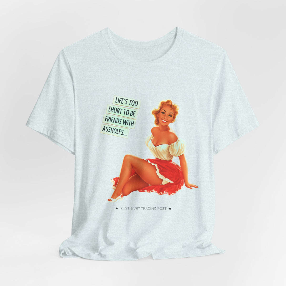 Life's Too Short to Be Friends with Assholes — Sarcastic Retro Pinup Unisex Tee