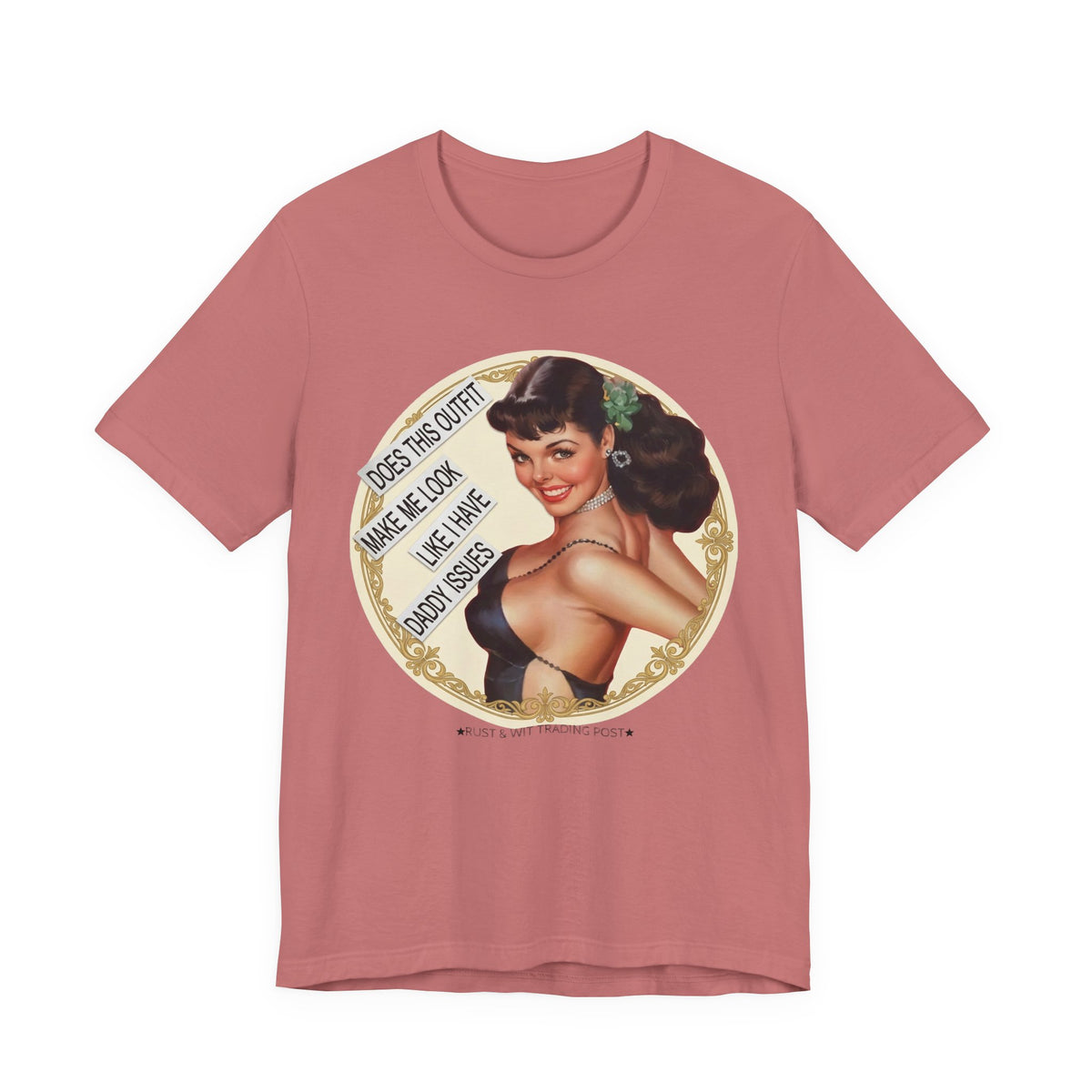 Does This Outfit Make Me Look Like I Have Daddy Issues — Retro Pinup Humor Unisex Tee