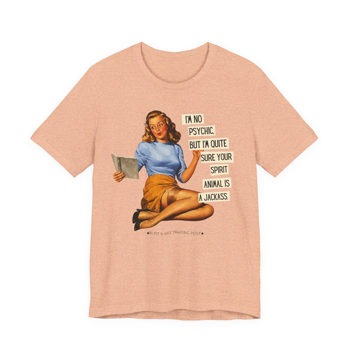 I'm Pretty Sure Your Spirit Animal Is a Jackass — Sarcastic Retro Pinup Unisex Tee