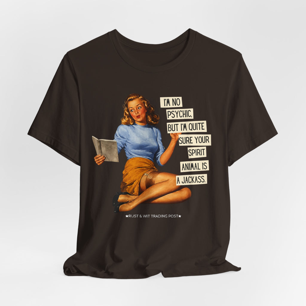 I'm Pretty Sure Your Spirit Animal Is a Jackass — Sarcastic Retro Pinup Unisex Tee