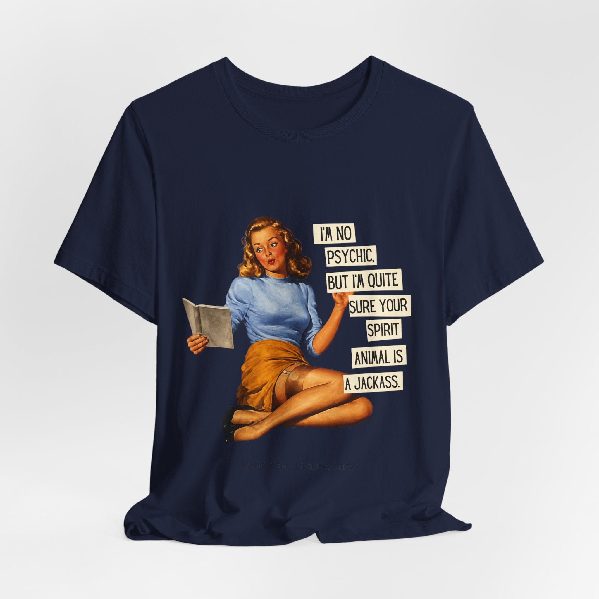 Vintage Pinup Tee — “I’m No Psychic, But I’m Quite Sure Your Spirit Animal Is a Jackass”
