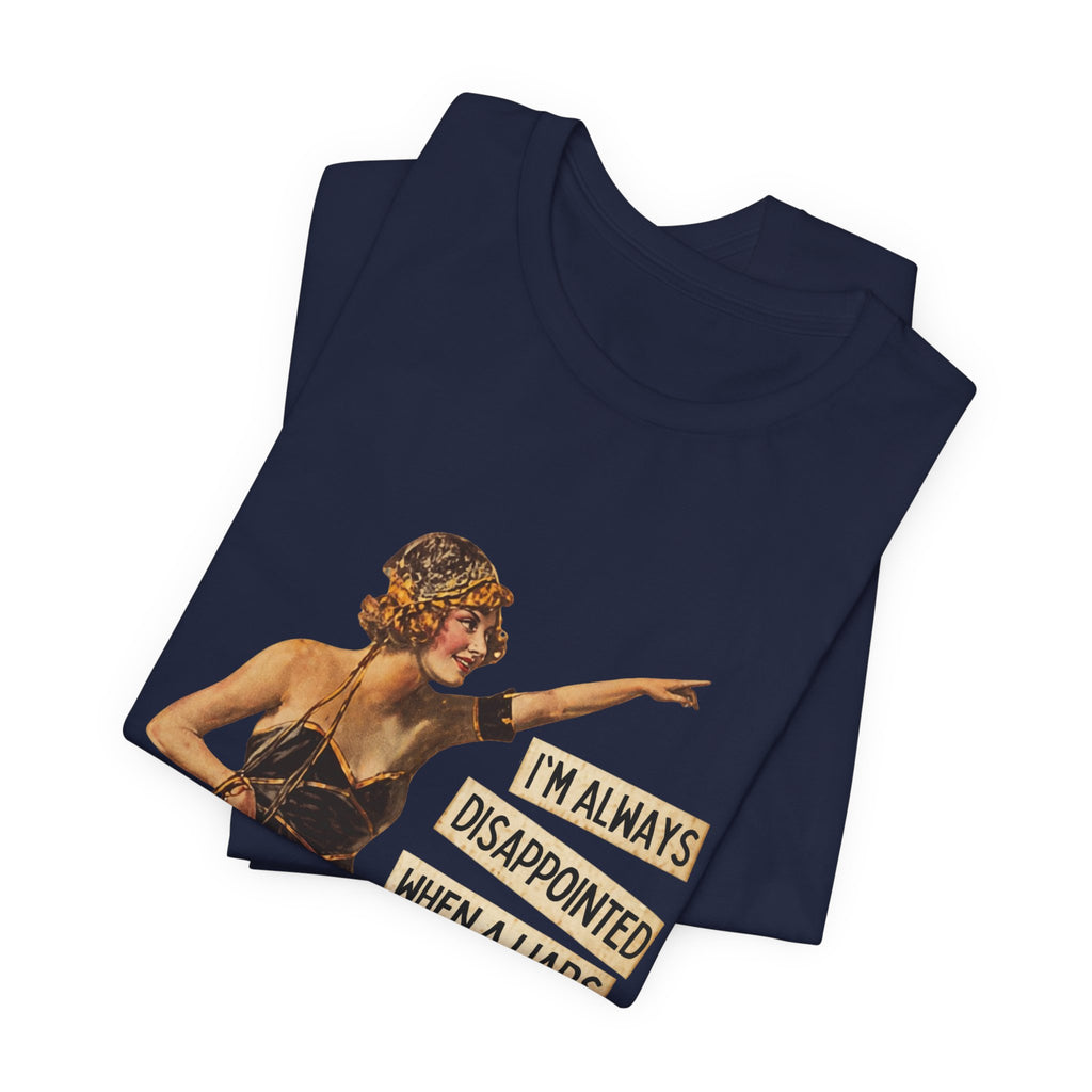 Vintage Flapper Tee — "I'm Always Disappointed When A Liar's Pants Don't Catch On Fire"