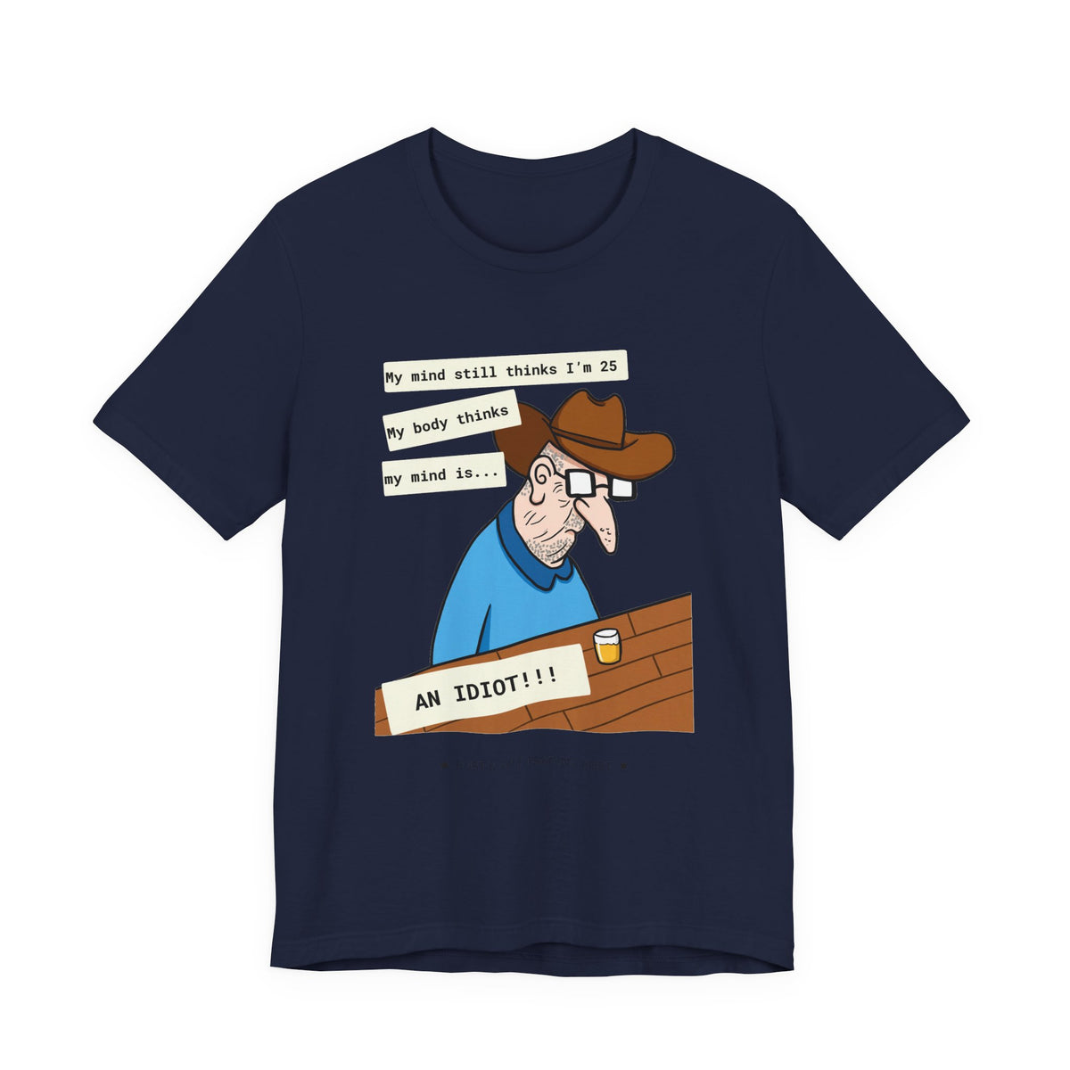 T-Shirt — Funny 'My Mind Still Thinks I'm 25, My Body Thinks My Mind Is an Idiot' Cartoon Tee