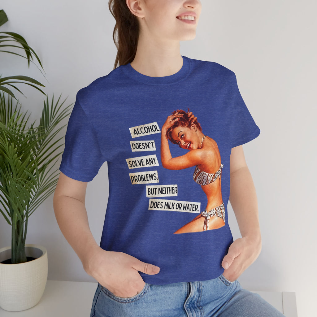Vintage Pinup Tee — "Alcohol Doesn't Solve Any Problems" Graphic Shirt