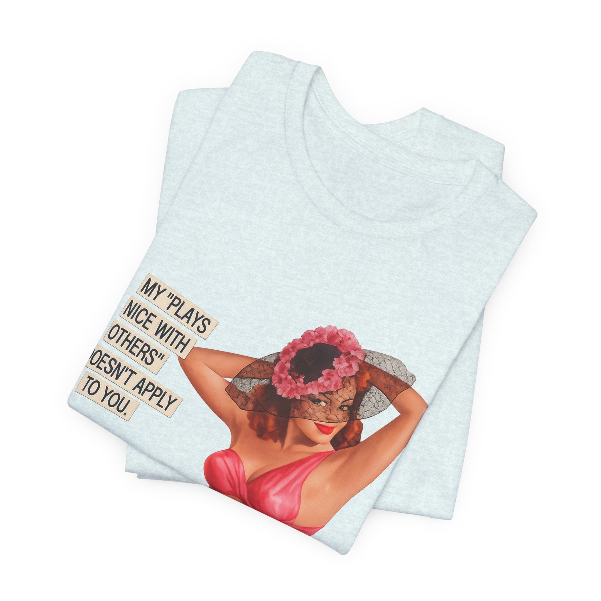 Graphic Tee — "My Plays Nice With Others Doesn't Apply To You" Retro Beach Girl Shirt