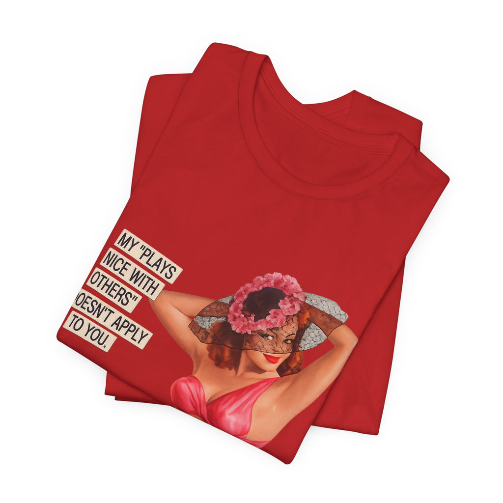 Graphic Tee — "My Plays Nice With Others Doesn't Apply To You" Retro Beach Girl Shirt