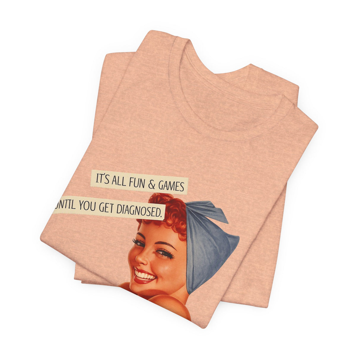 It's All Fun & Games Until You Get Diagnosed — Dark Humor Retro Pinup Unisex Tee