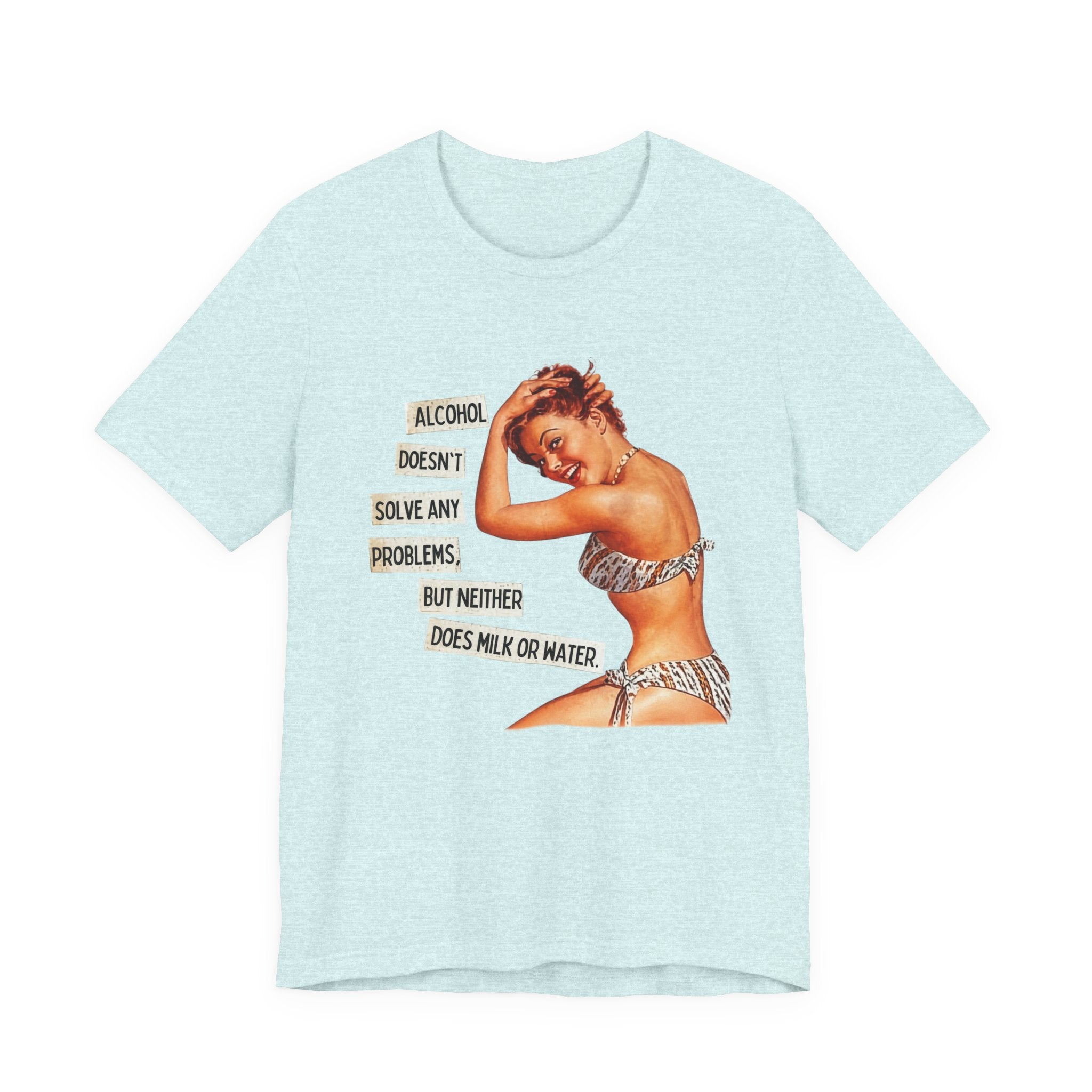 Vintage Pinup Tee — "Alcohol Doesn't Solve Any Problems" Graphic Shirt