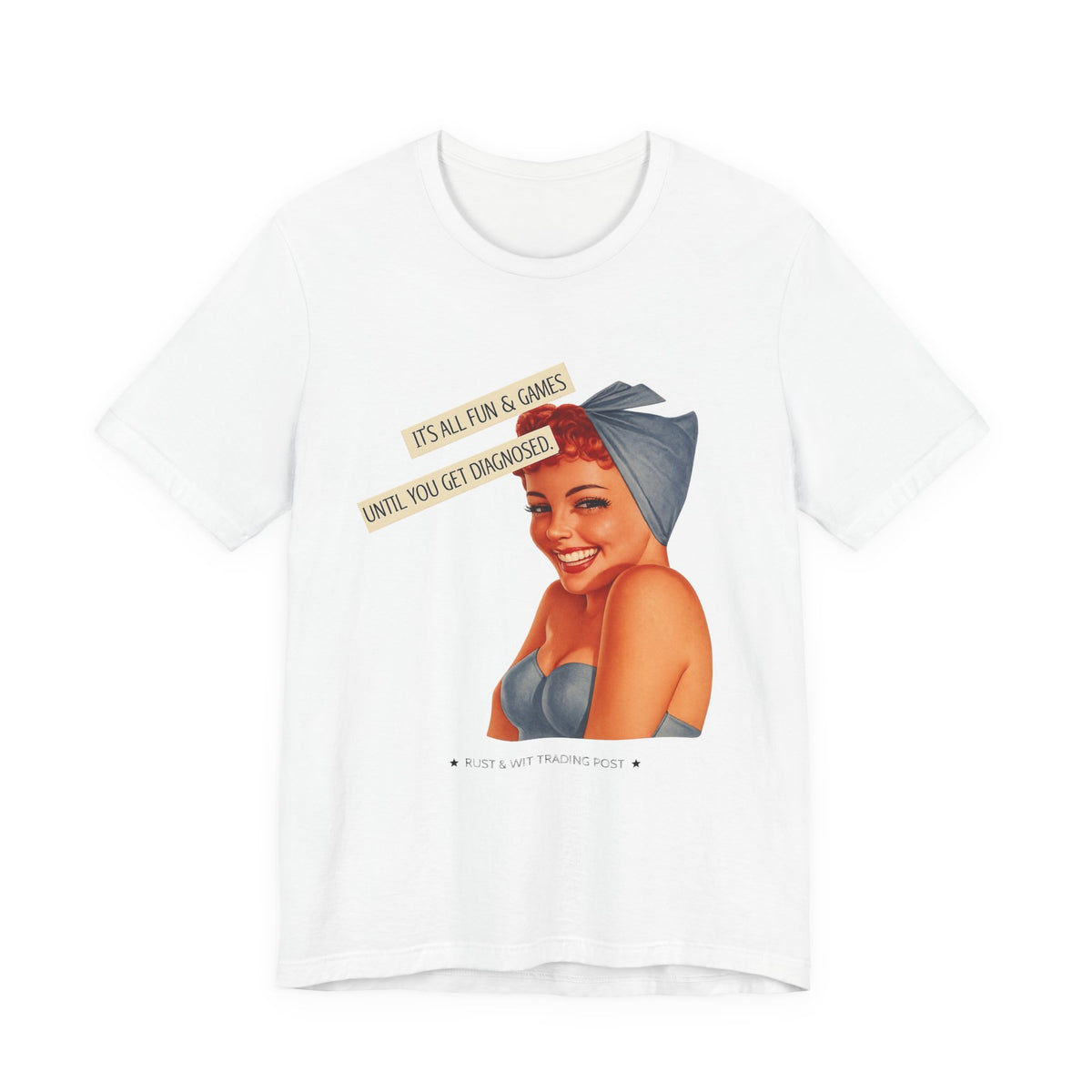It's All Fun & Games Until You Get Diagnosed — Dark Humor Retro Pinup Unisex Tee