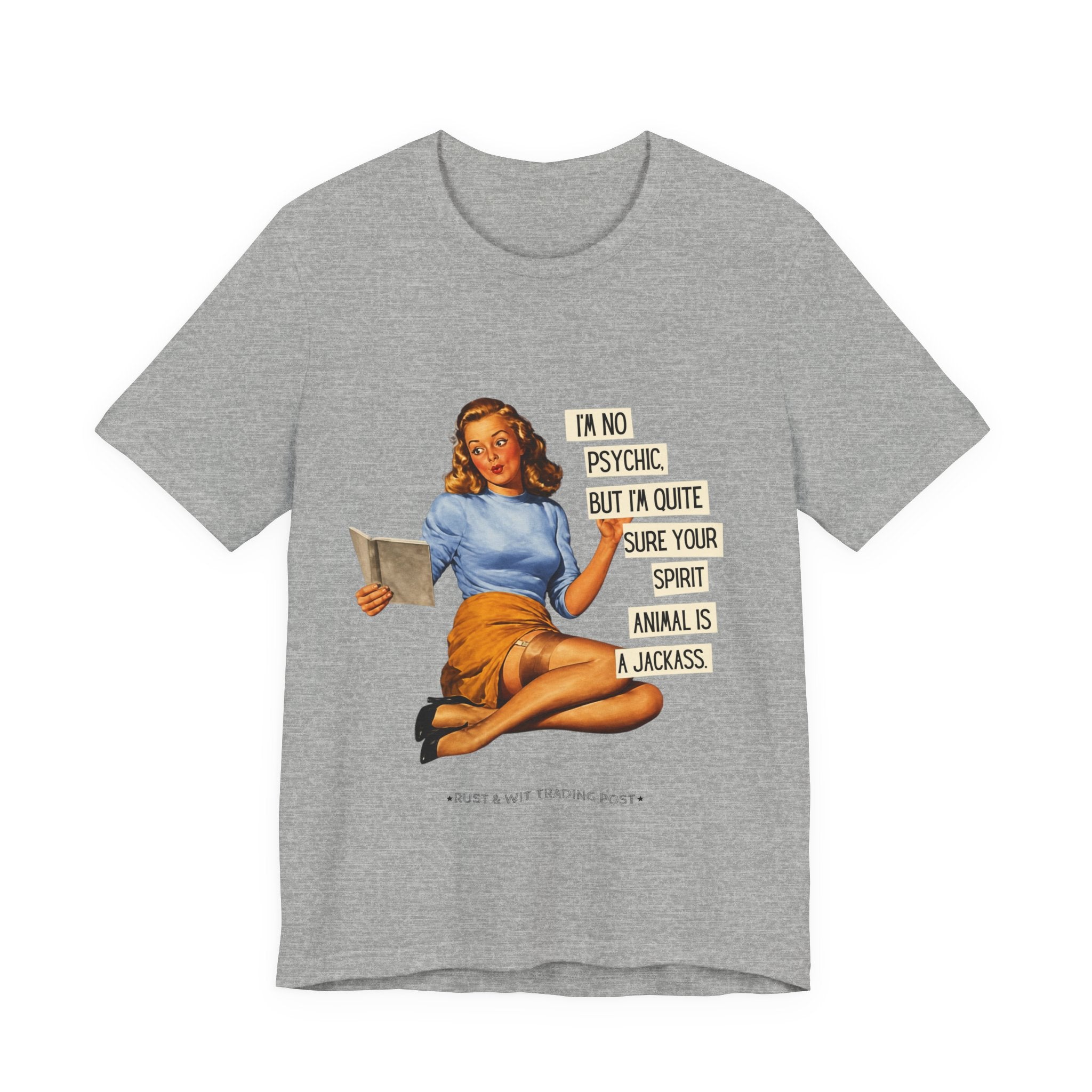 Vintage Pinup Tee — “I’m No Psychic, But I’m Quite Sure Your Spirit Animal Is a Jackass”