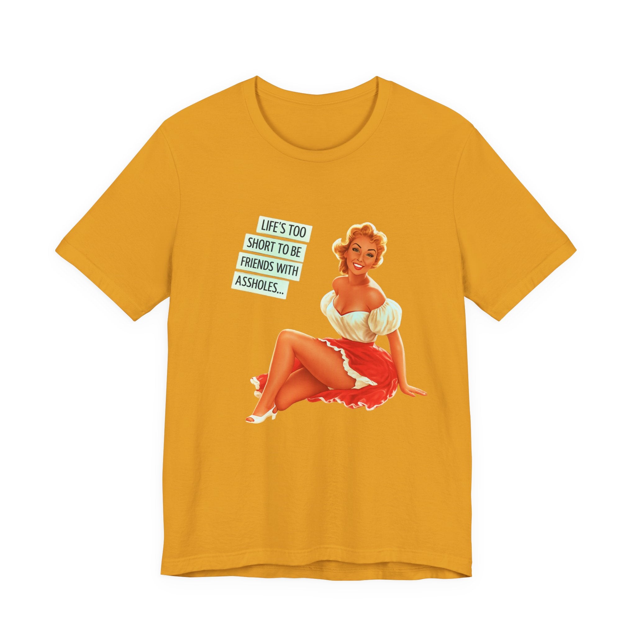 Pinup Tee — "Life's Too Short to Be Friends with Assholes" Graphic T‑Shirt
