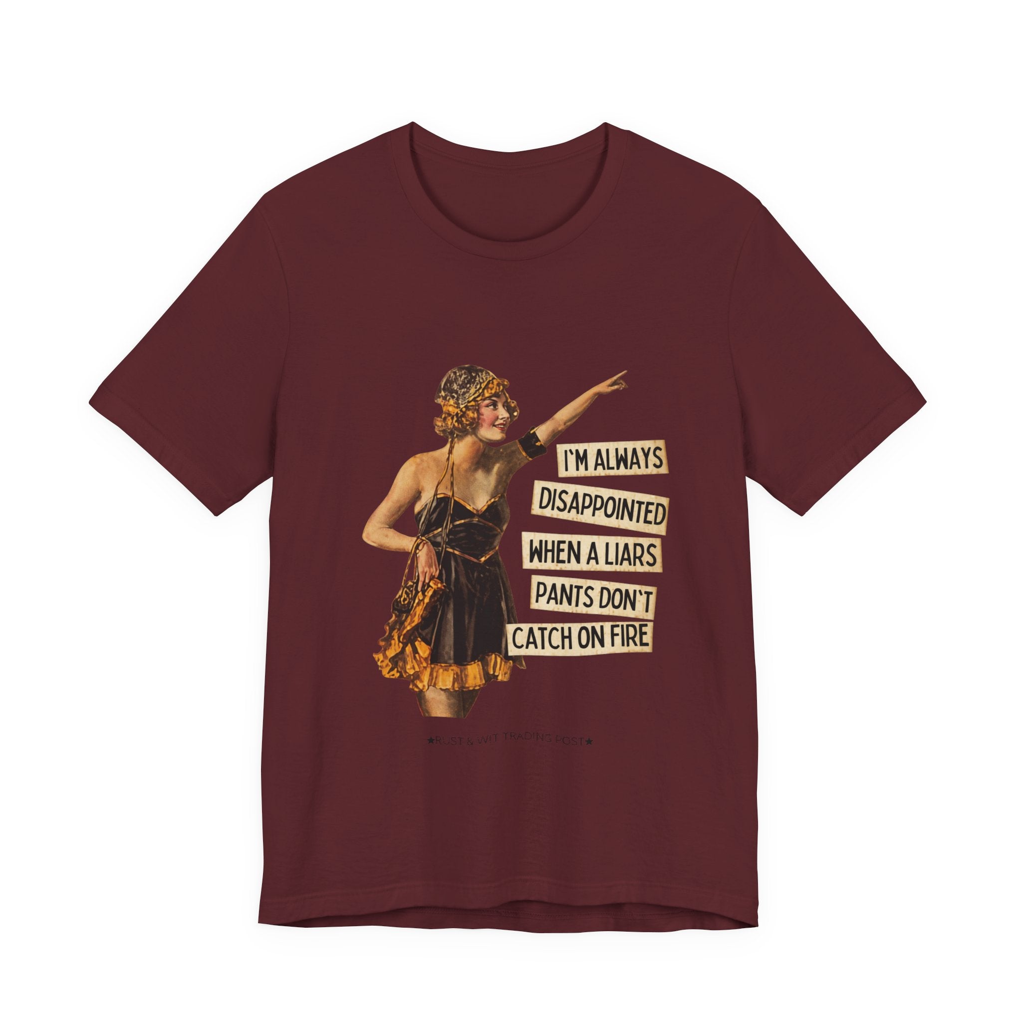 Vintage Flapper Tee — "I'm Always Disappointed When A Liar's Pants Don't Catch On Fire"