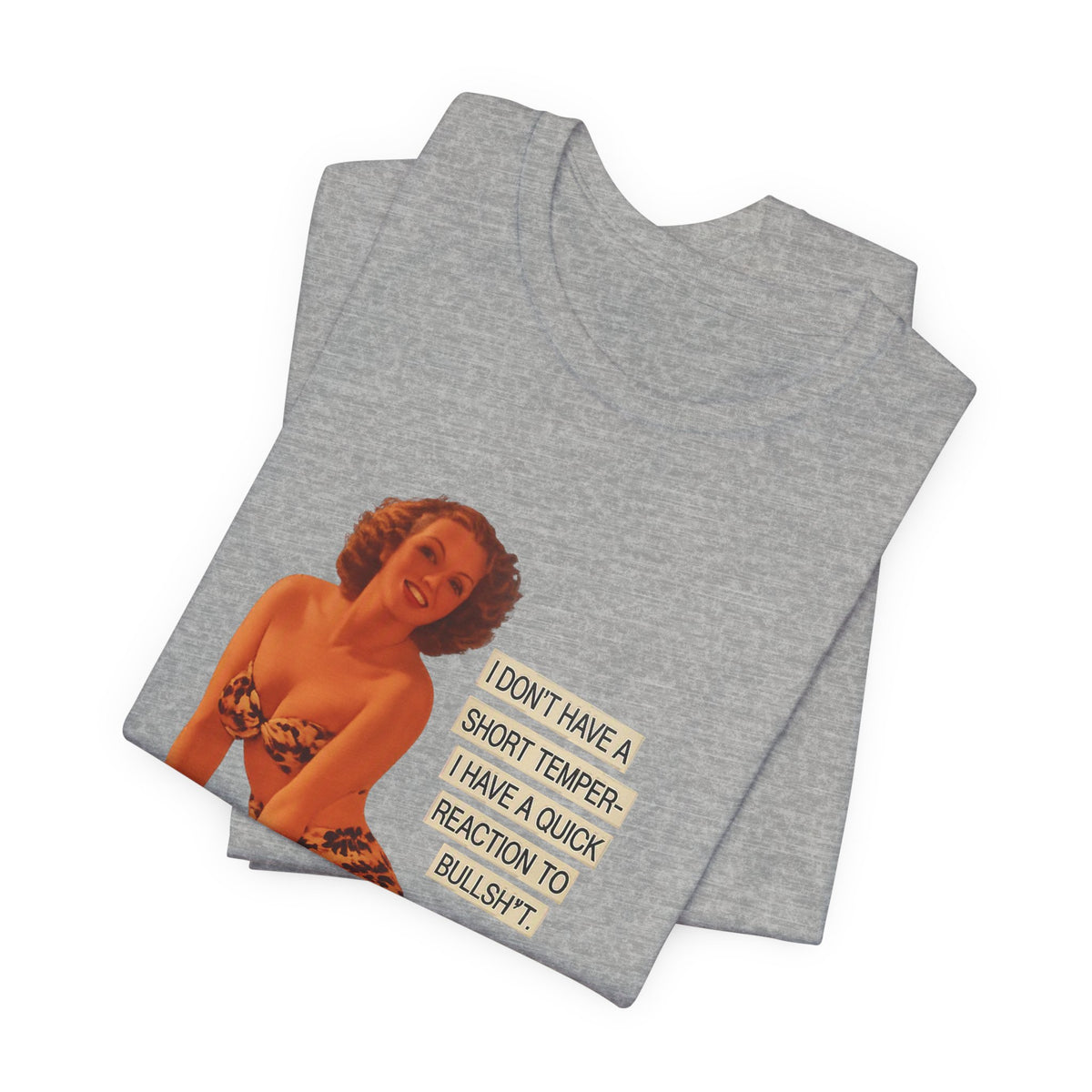 I Don't Have A Short Temper, I Have A Quick Reaction — Retro Pinup Humor Unisex Tee