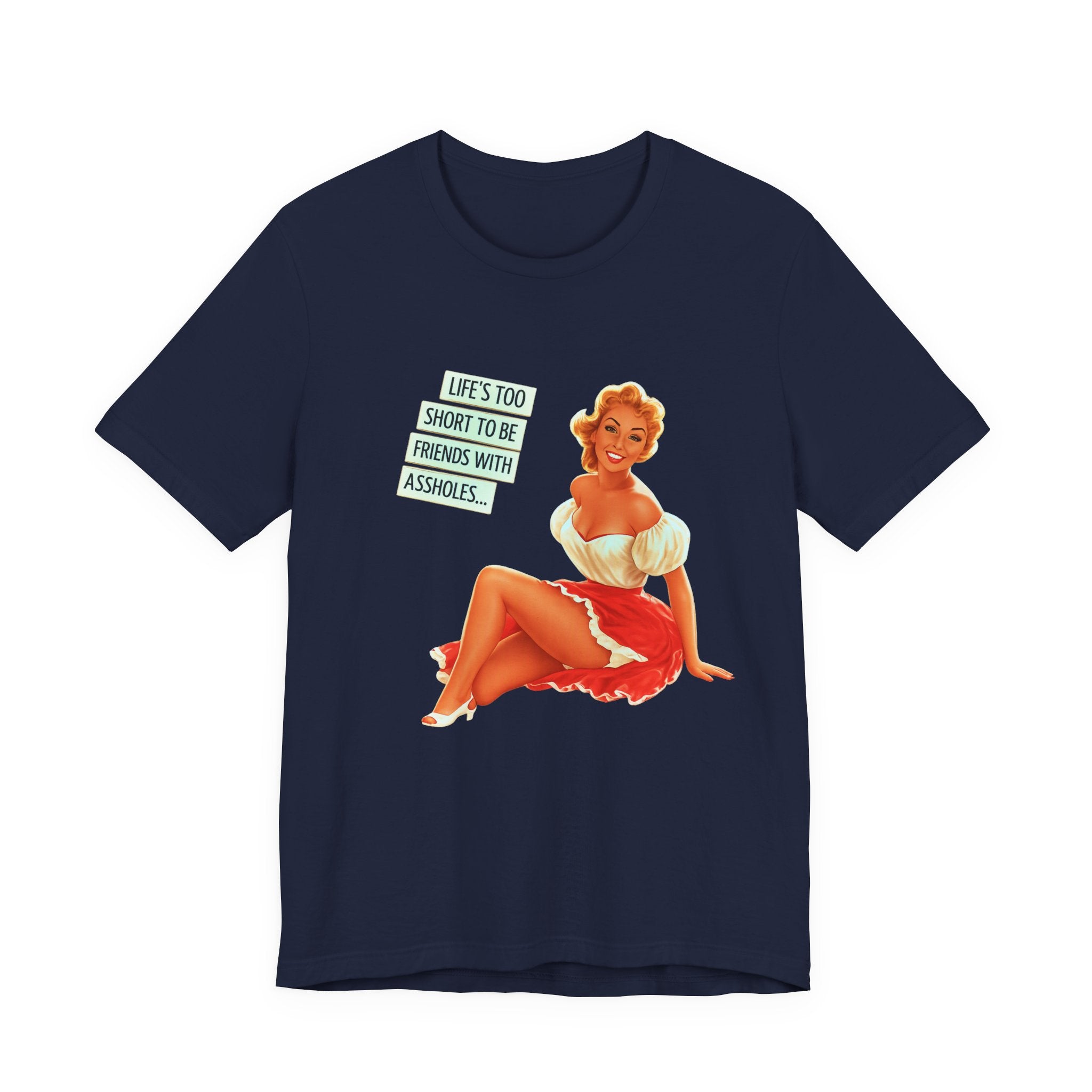 Pinup Tee — "Life's Too Short to Be Friends with Assholes" Graphic T‑Shirt