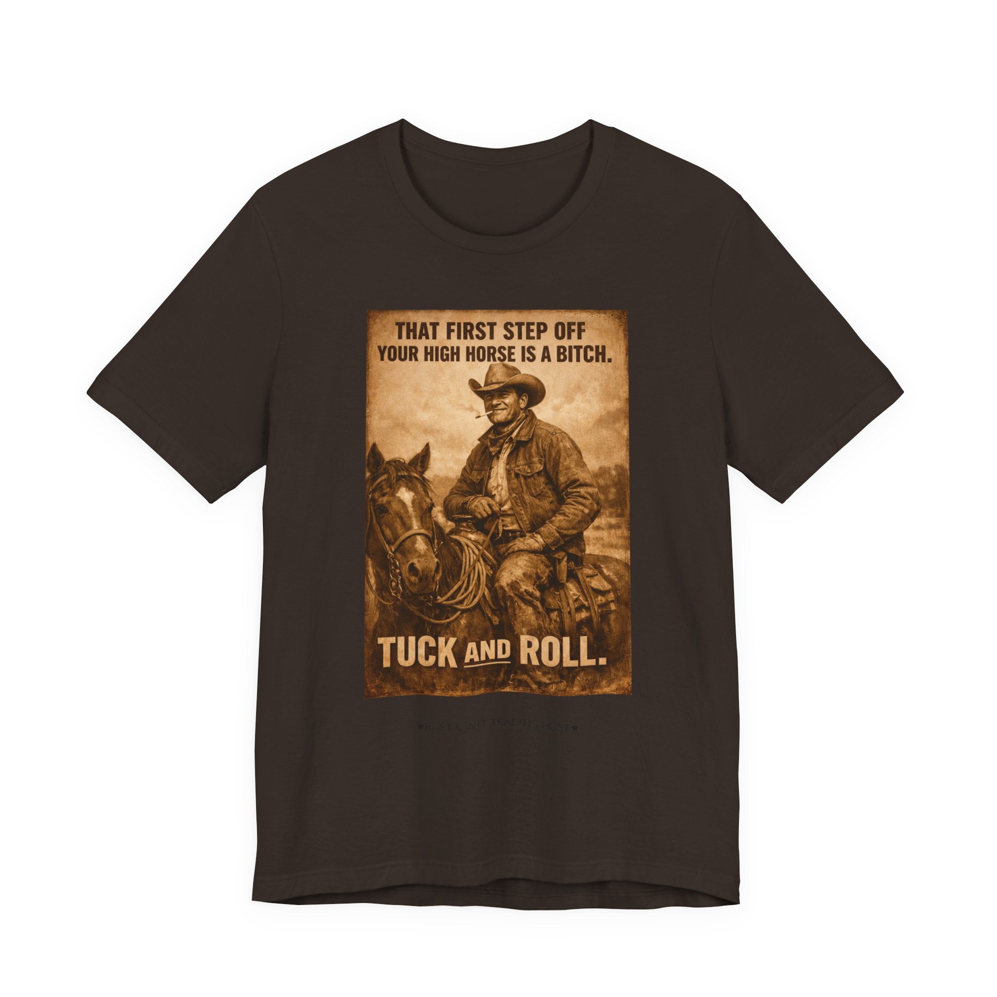 T‑Shirt — Vintage Western 'Tuck and Roll' Cowboy Graphic Tee (That First Step Off Your High Horse Is a Bitch)