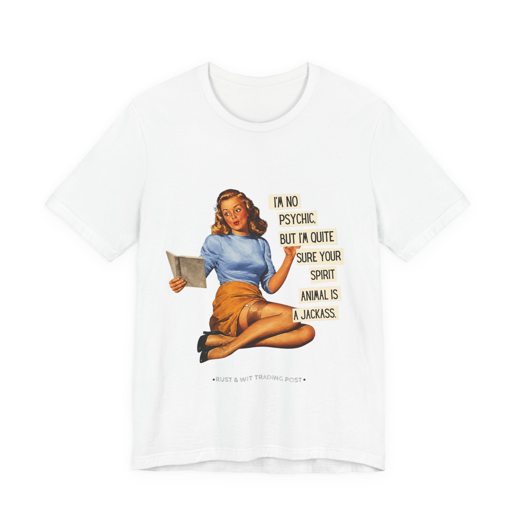 Vintage Pinup Tee — “I’m No Psychic, But I’m Quite Sure Your Spirit Animal Is a Jackass”