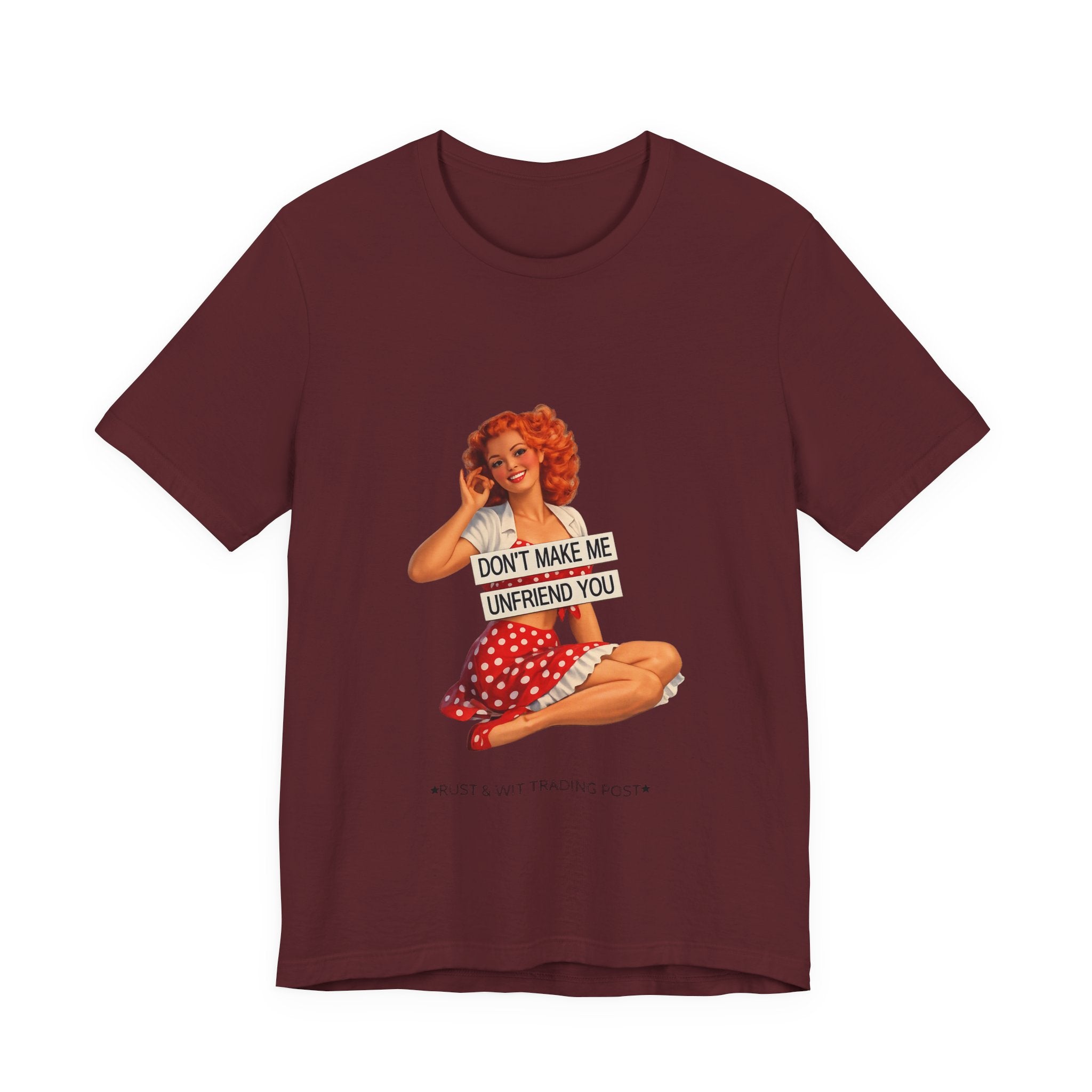Pinup Graphic Tee — "Don't Make Me Unfriend You" Vintage Retro Shirt