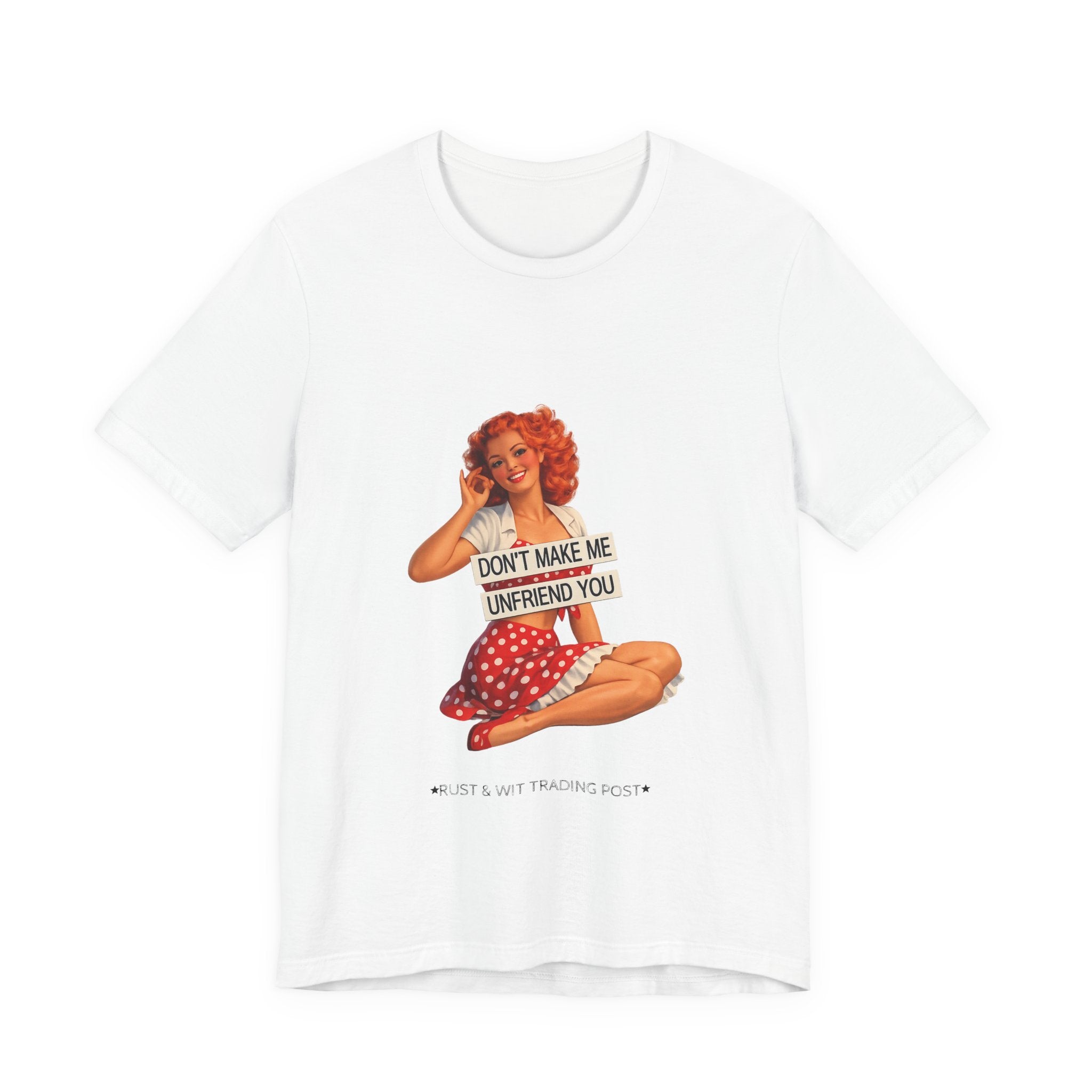 Pinup Graphic Tee — "Don't Make Me Unfriend You" Vintage Retro Shirt