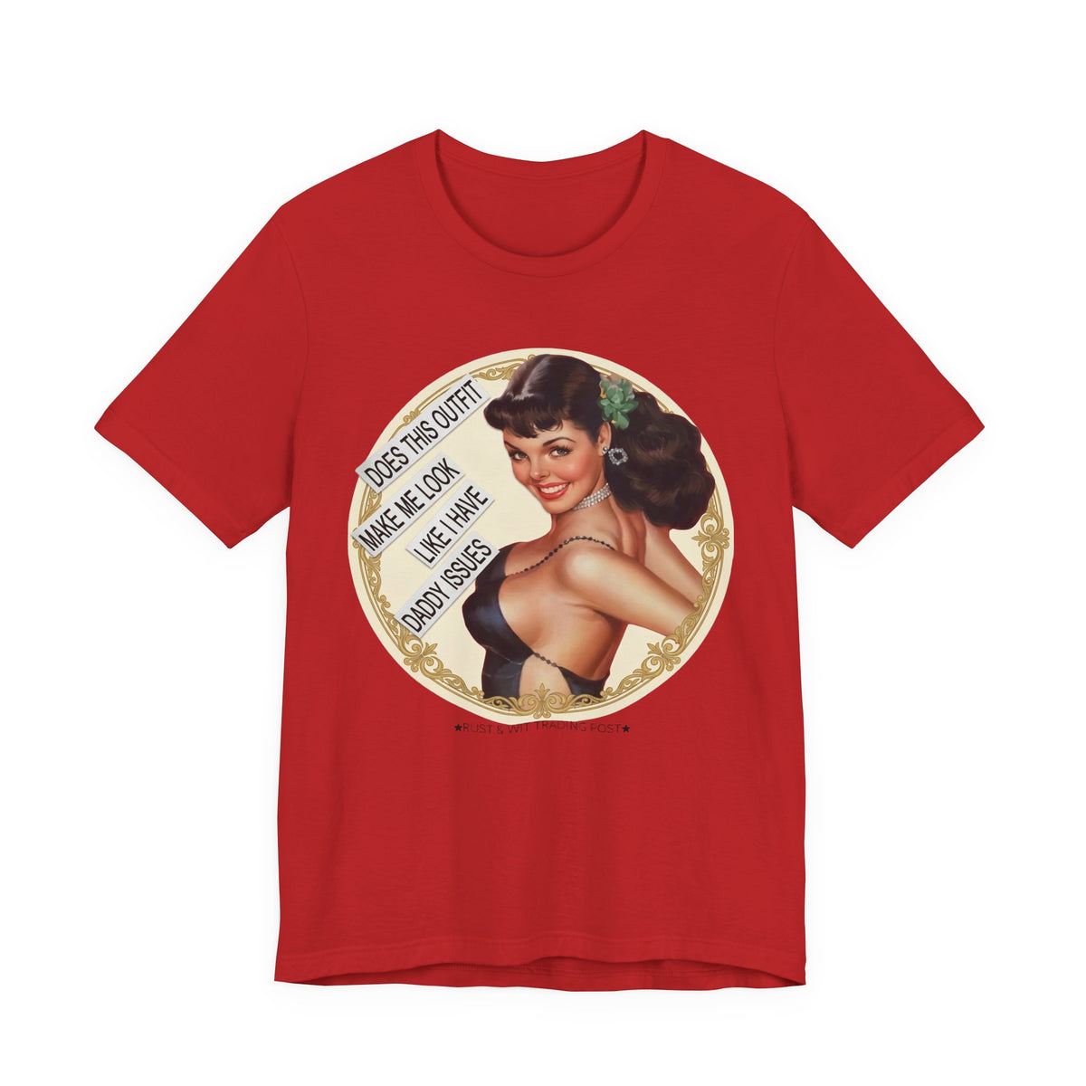 Does This Outfit Make Me Look Like I Have Daddy Issues — Retro Pinup Humor Unisex Tee