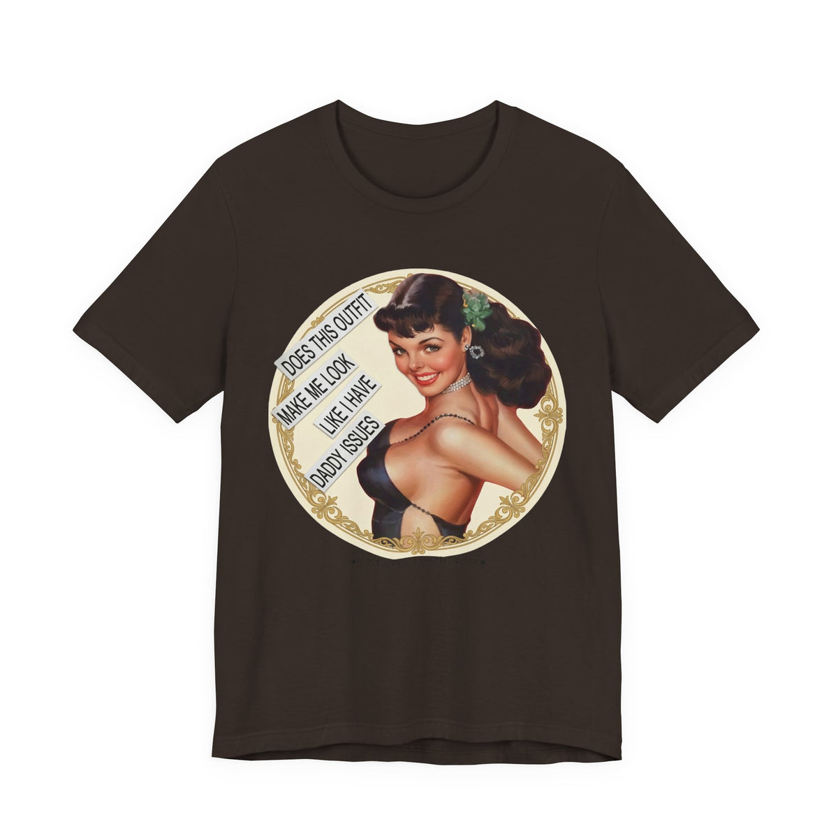 Does This Outfit Make Me Look Like I Have Daddy Issues — Retro Pinup Humor Unisex Tee