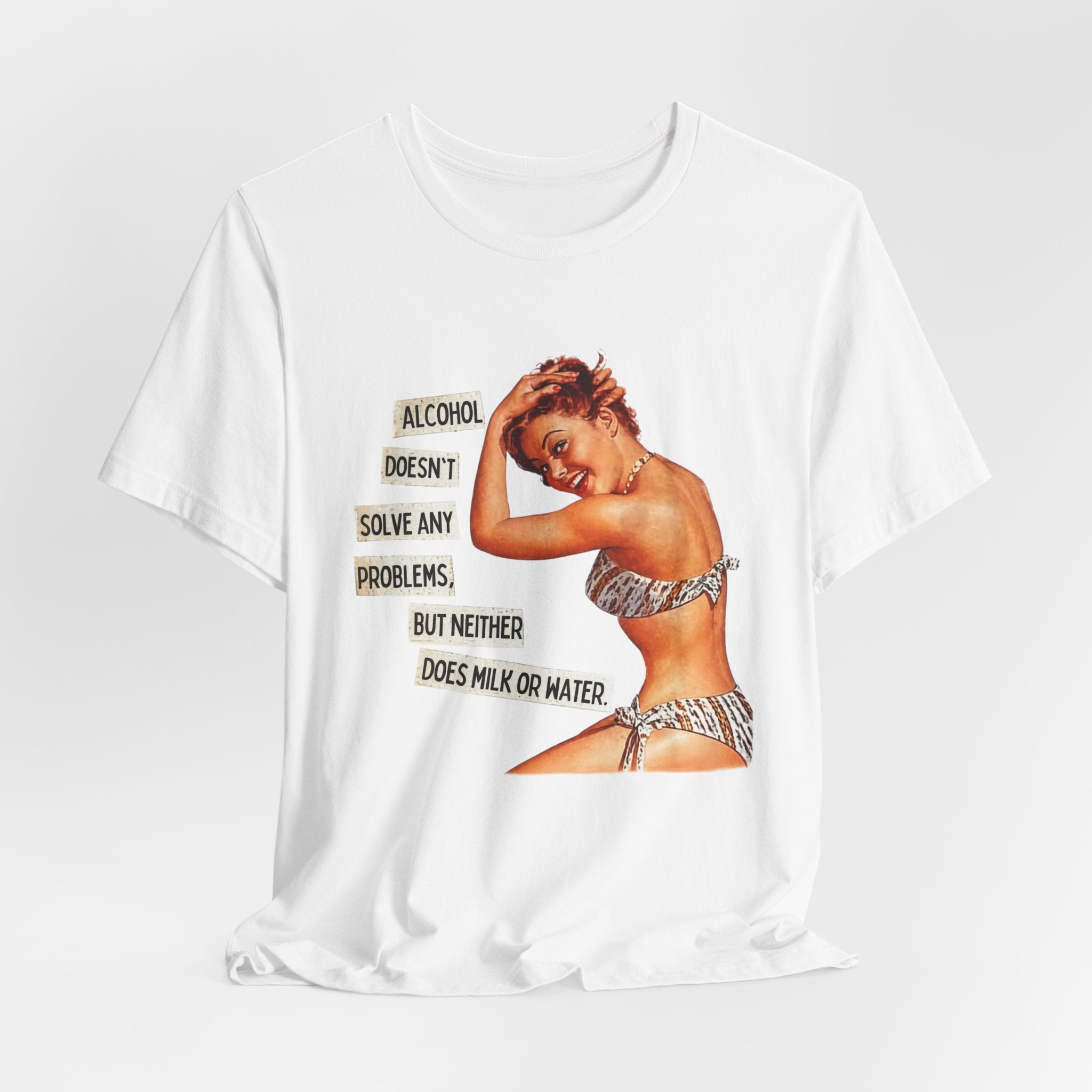 Vintage Pinup Tee — "Alcohol Doesn't Solve Any Problems" Graphic Shirt