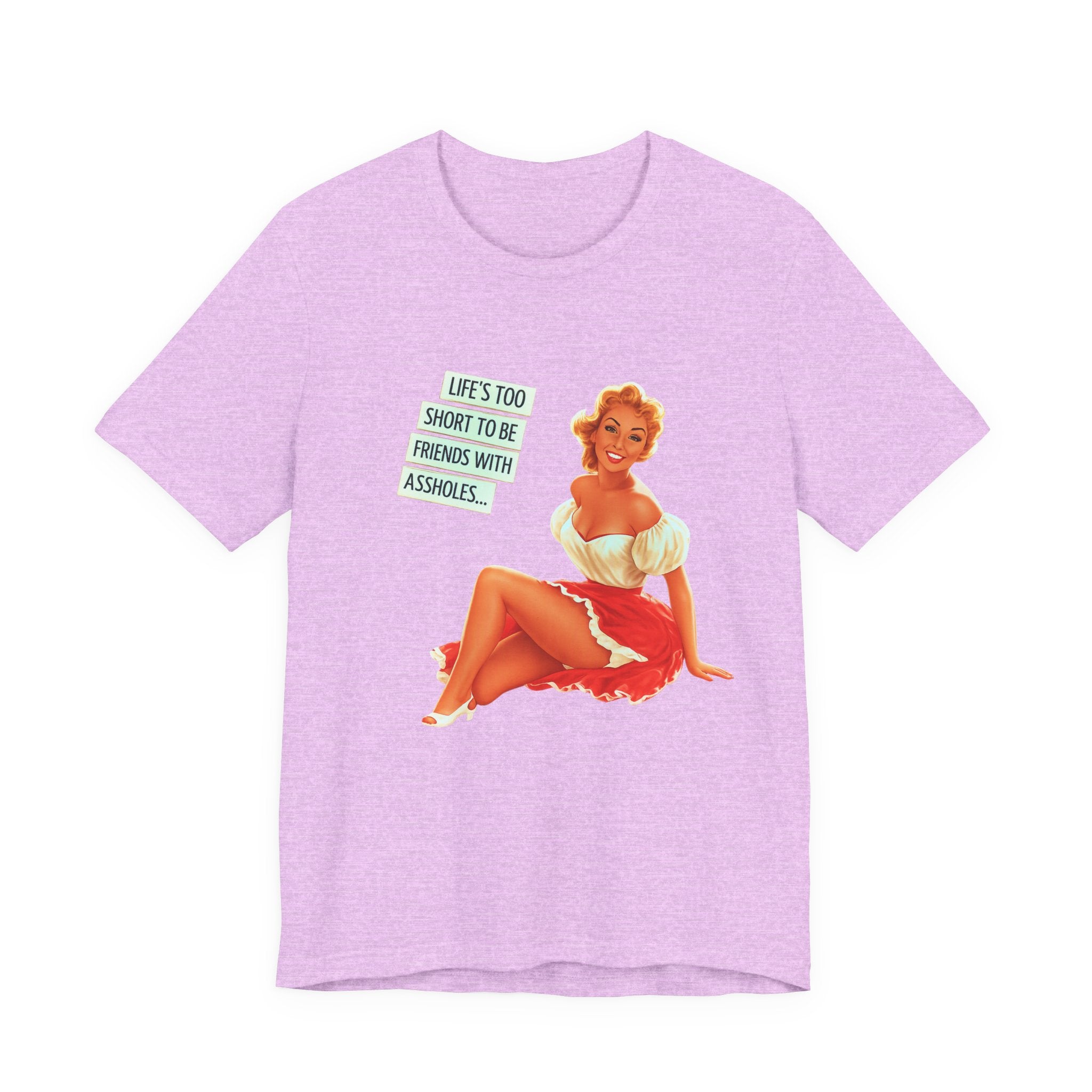 Pinup Tee — "Life's Too Short to Be Friends with Assholes" Graphic T‑Shirt