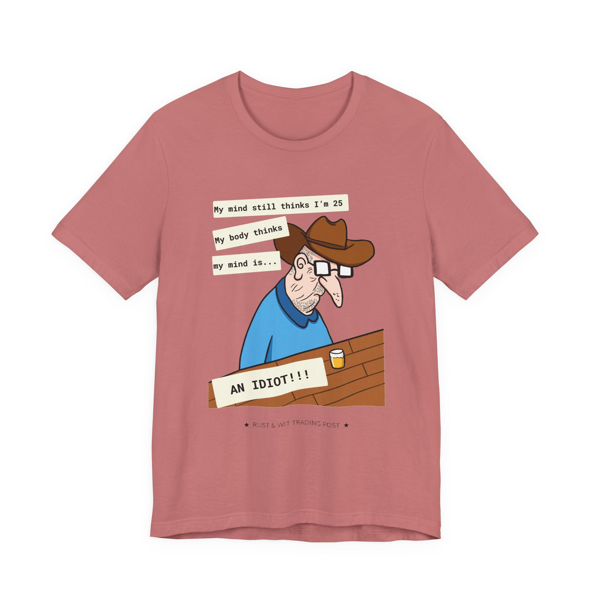 T-Shirt — Funny 'My Mind Still Thinks I'm 25, My Body Thinks My Mind Is an Idiot' Cartoon Tee