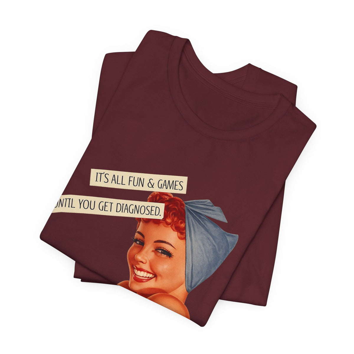 It's All Fun & Games Until You Get Diagnosed — Dark Humor Retro Pinup Unisex Tee