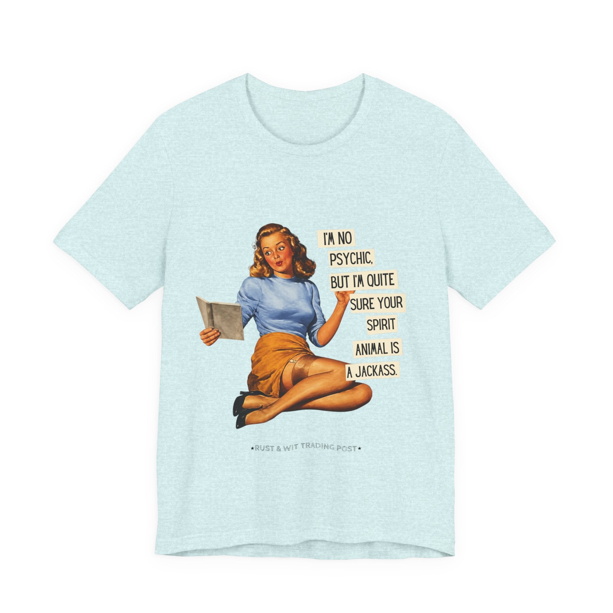 Vintage Pinup Tee — “I’m No Psychic, But I’m Quite Sure Your Spirit Animal Is a Jackass”