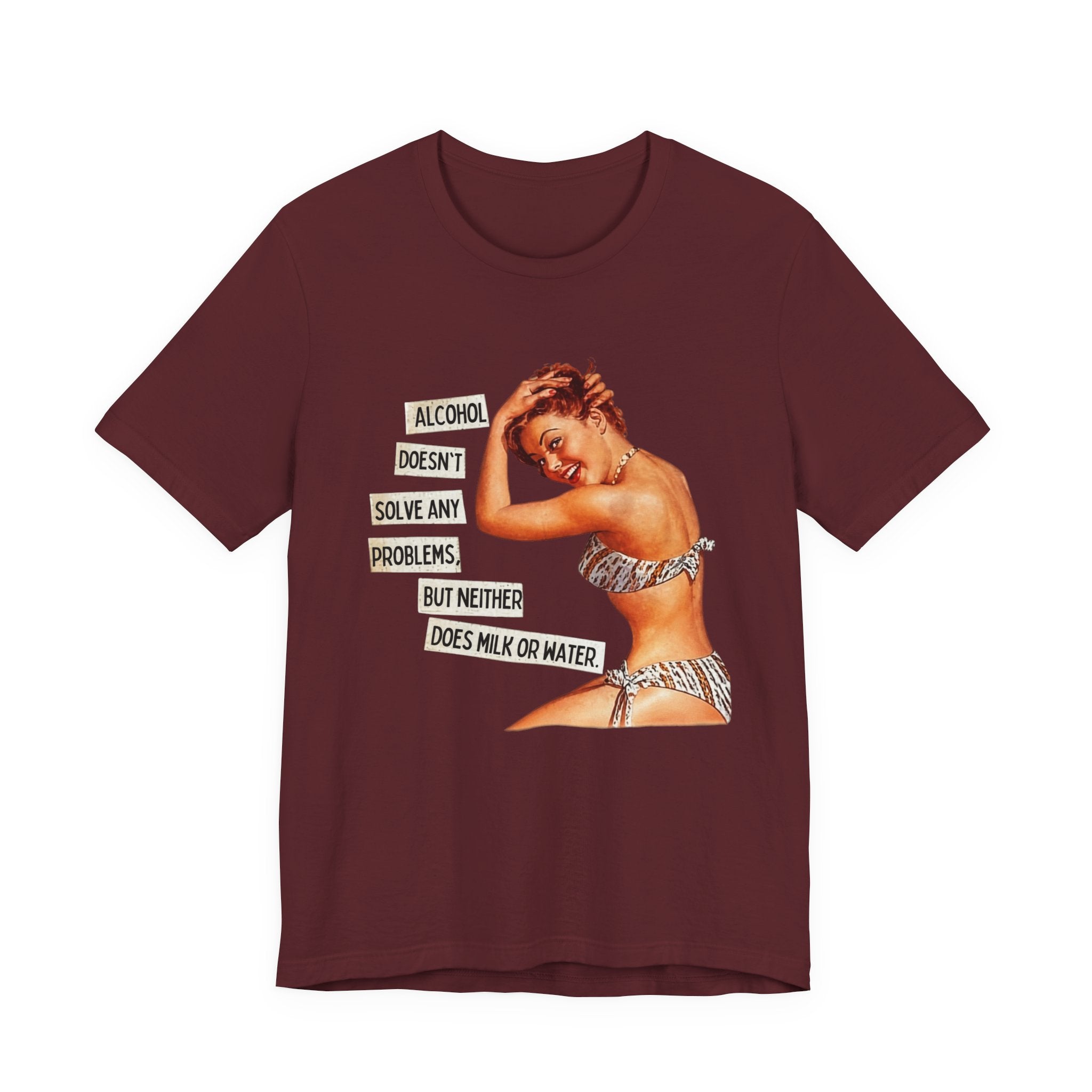 Vintage Pinup Tee — "Alcohol Doesn't Solve Any Problems" Graphic Shirt