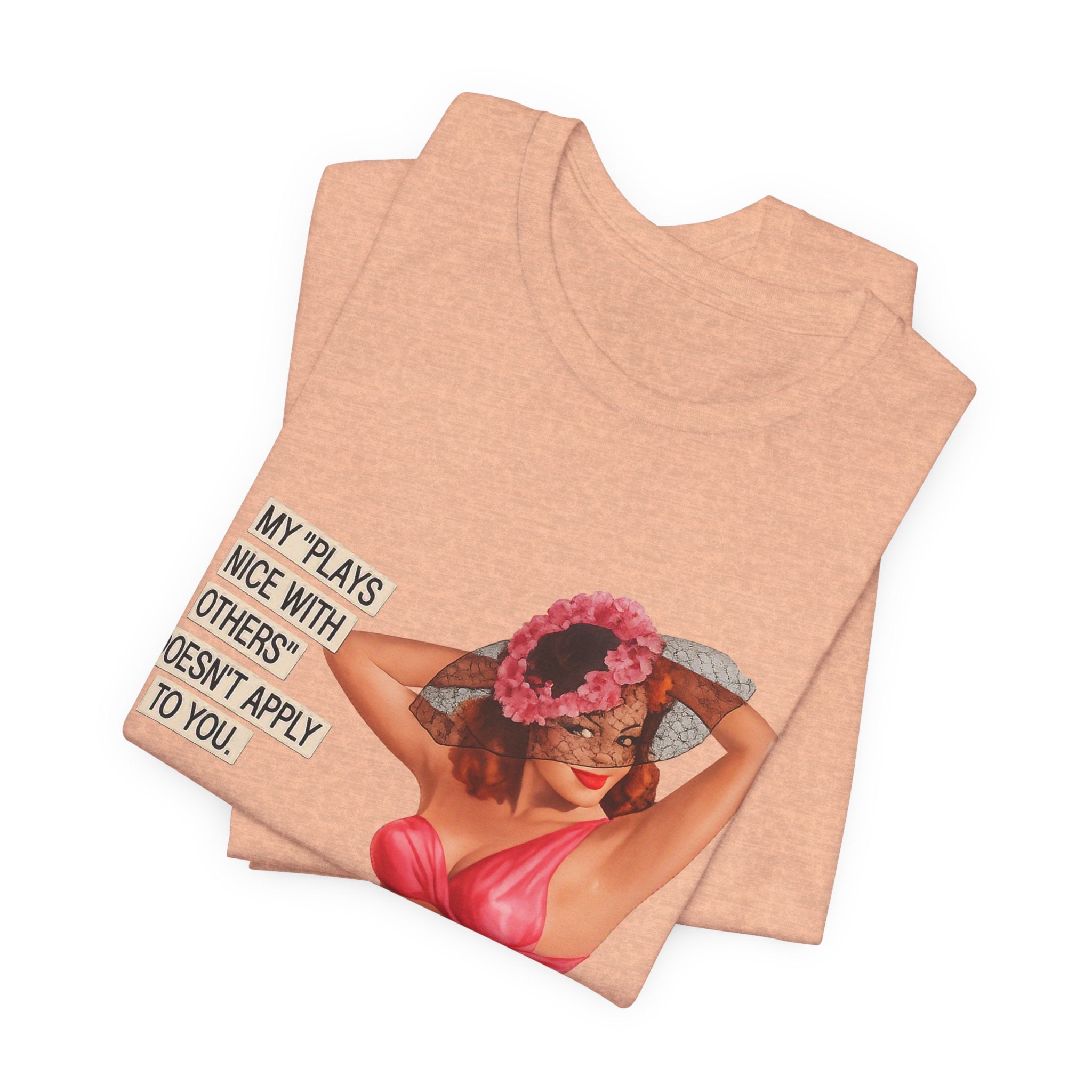 Graphic Tee — "My Plays Nice With Others Doesn't Apply To You" Retro Beach Girl Shirt