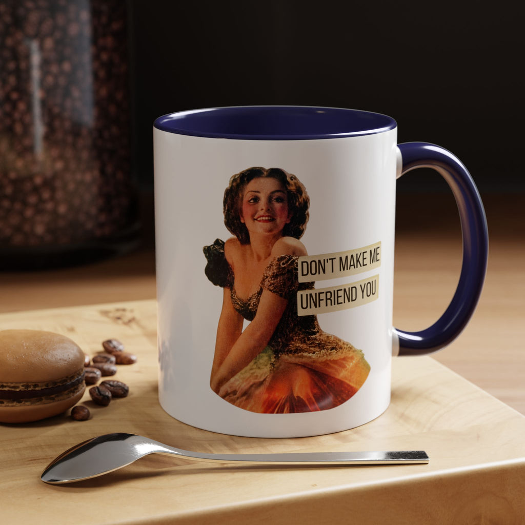 Don't Make Me Unfriend You — Funny Retro Pinup Humor Coffee Mug (11oz & 15oz)