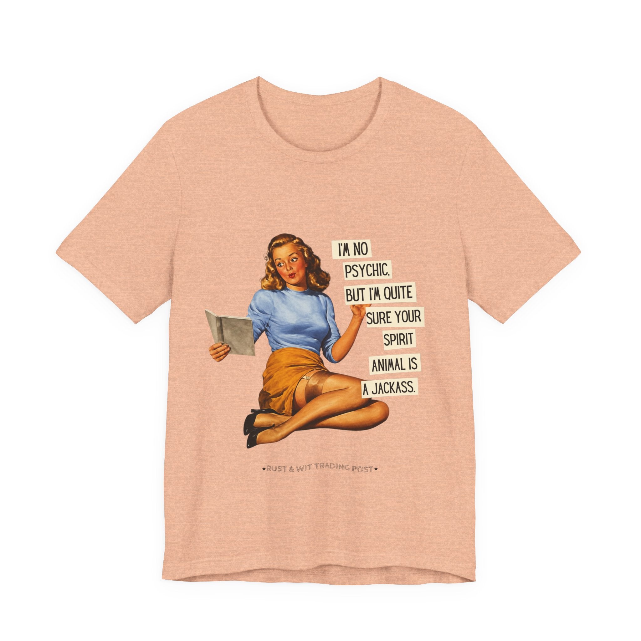 Vintage Pinup Tee — “I’m No Psychic, But I’m Quite Sure Your Spirit Animal Is a Jackass”