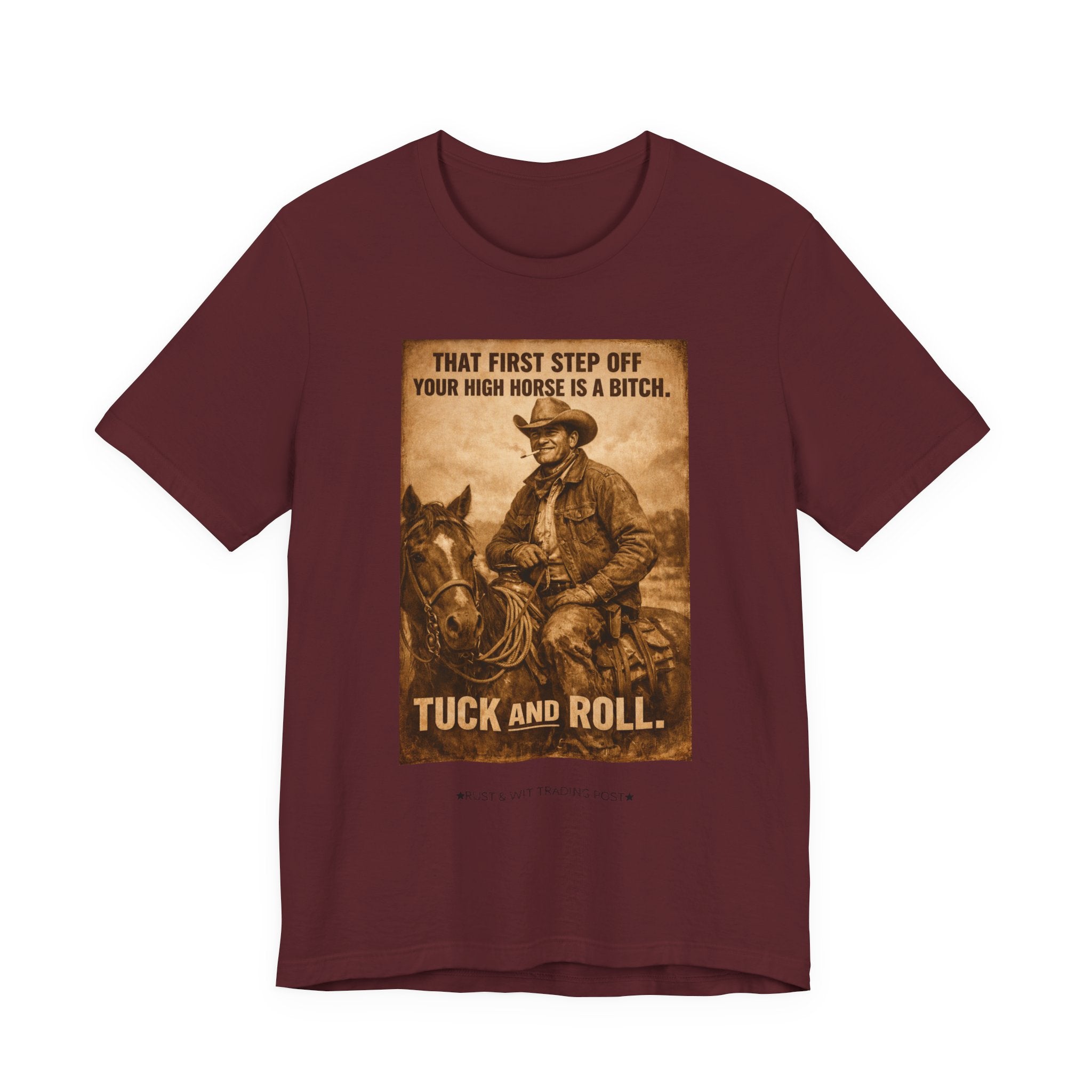 T‑Shirt — Vintage Western 'Tuck and Roll' Cowboy Graphic Tee (That First Step Off Your High Horse Is a Bitch)