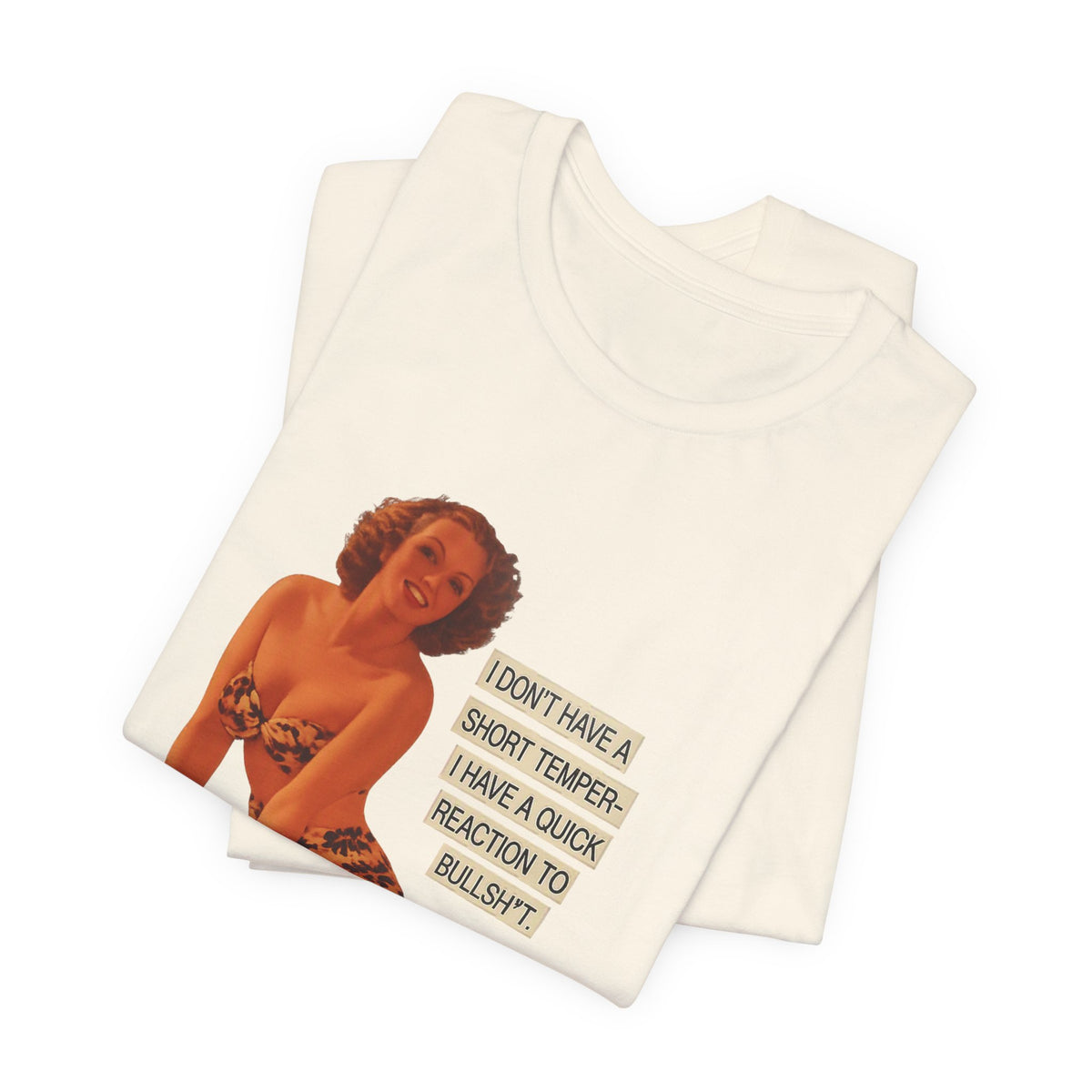 I Don't Have A Short Temper, I Have A Quick Reaction — Retro Pinup Humor Unisex Tee