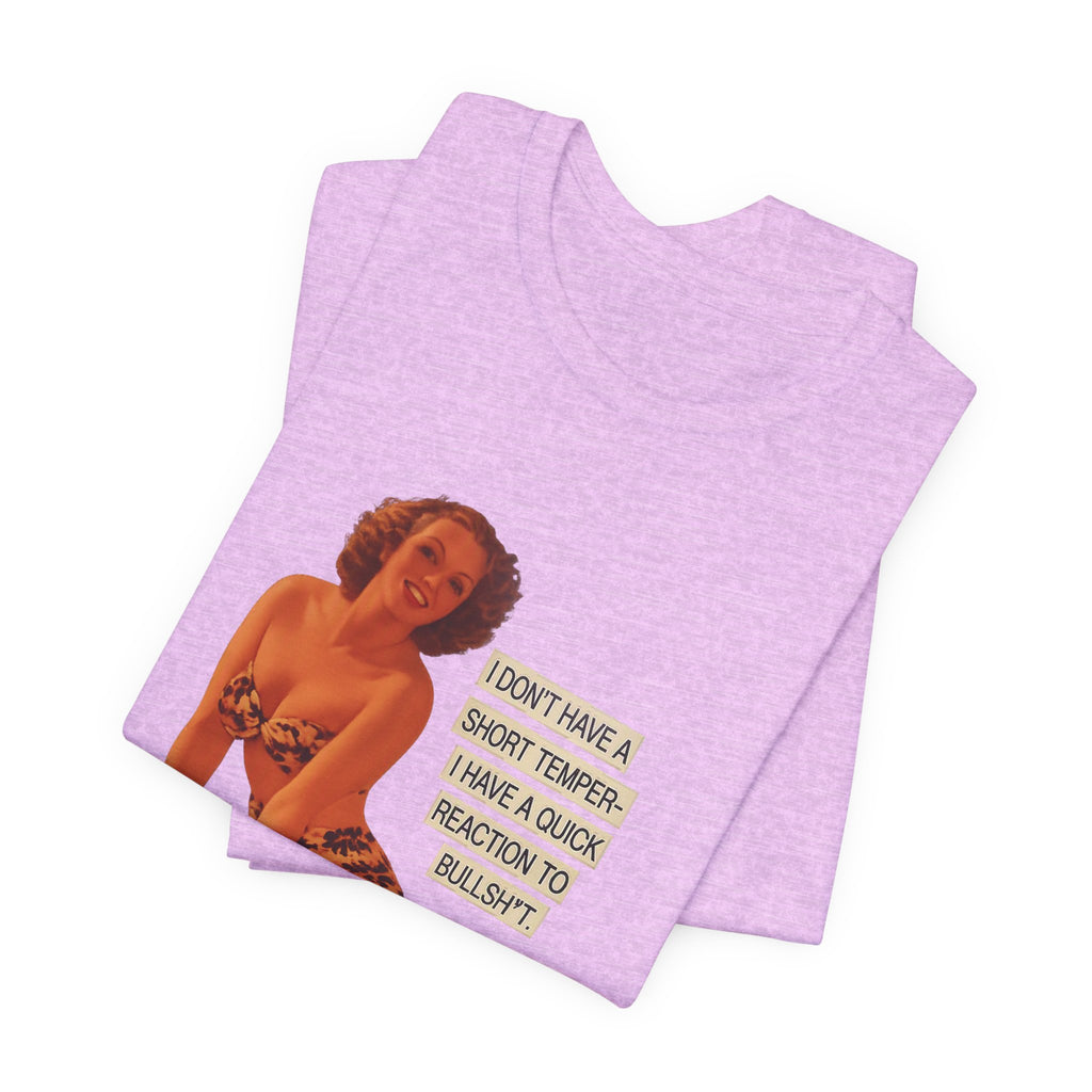 I Don't Have A Short Temper, I Have A Quick Reaction — Retro Pinup Humor Unisex Tee