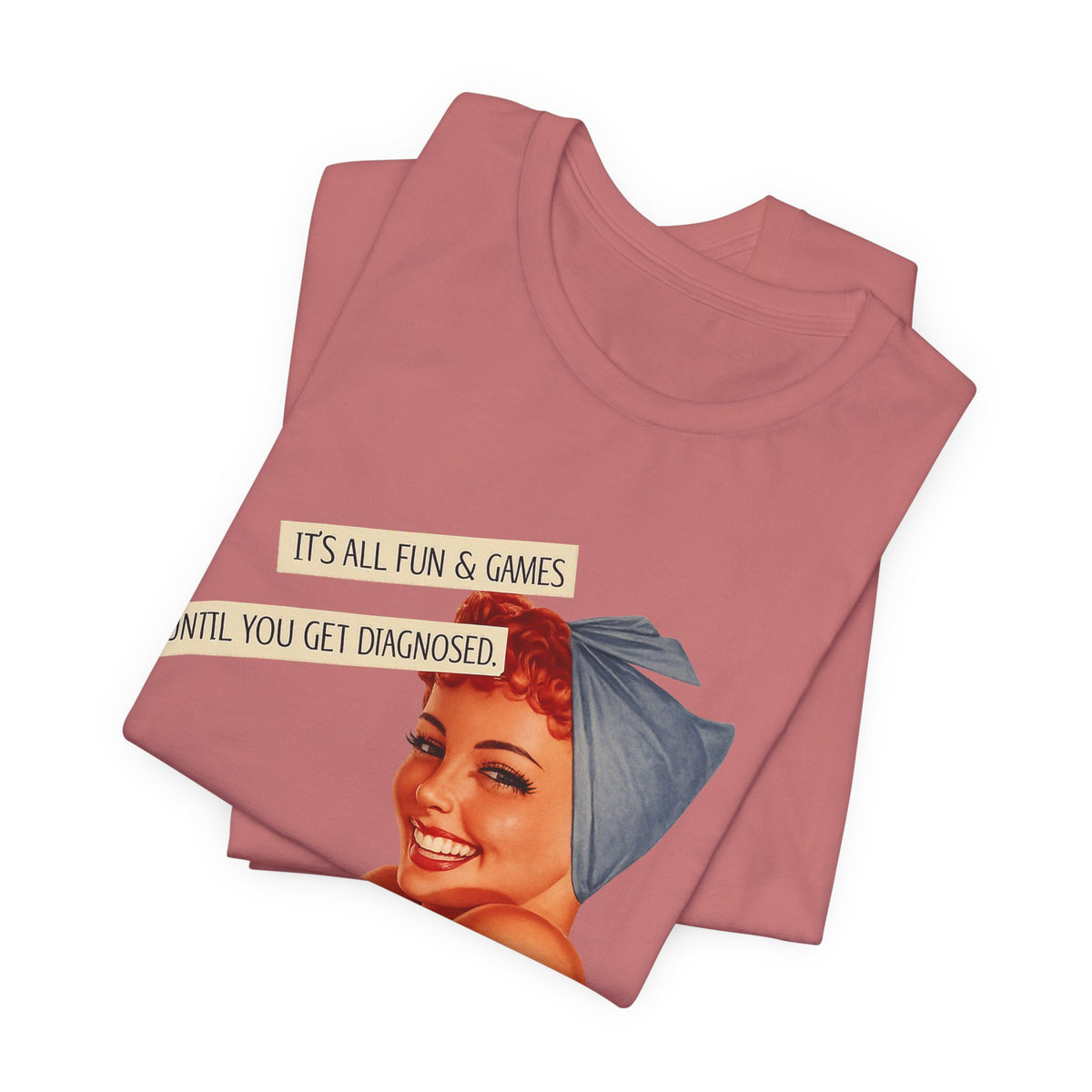It's All Fun & Games Until You Get Diagnosed — Dark Humor Retro Pinup Unisex Tee