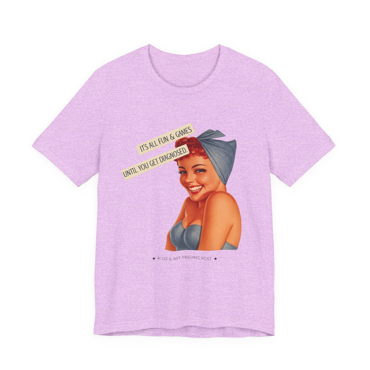 It's All Fun & Games Until You Get Diagnosed — Dark Humor Retro Pinup Unisex Tee