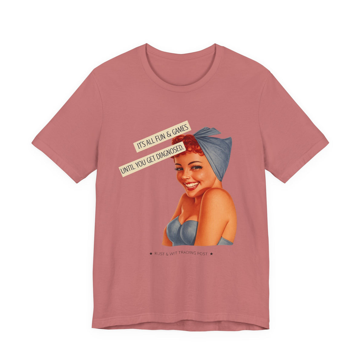 It's All Fun & Games Until You Get Diagnosed — Dark Humor Retro Pinup Unisex Tee