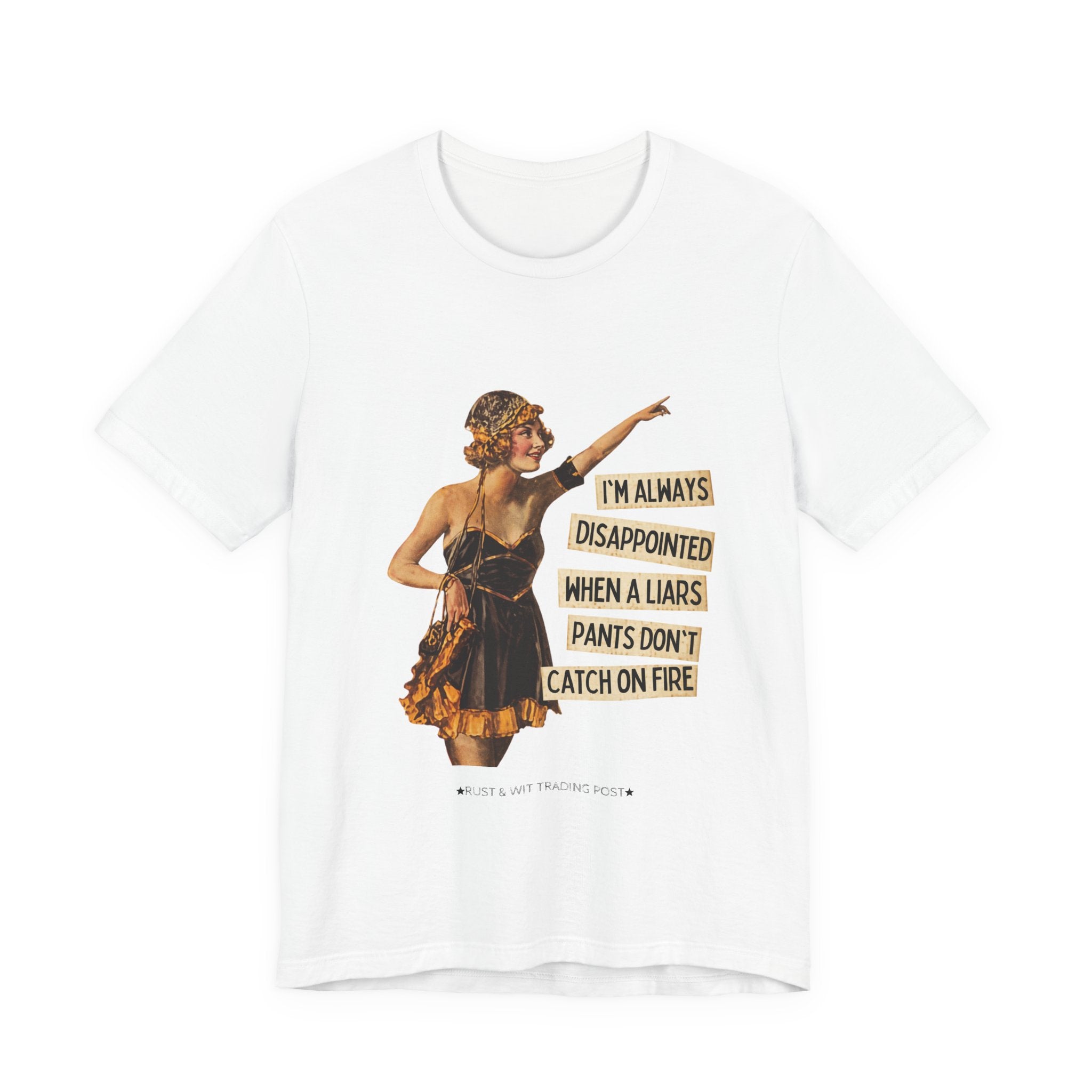Vintage Flapper Tee — "I'm Always Disappointed When A Liar's Pants Don't Catch On Fire"