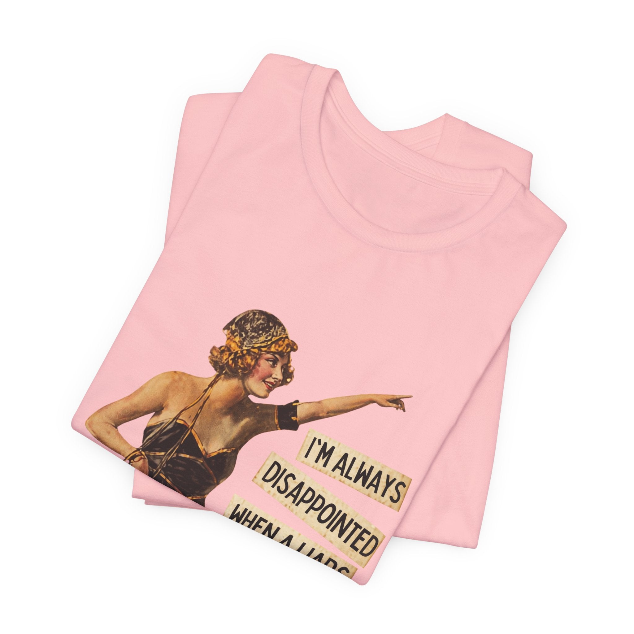 Vintage Flapper Tee — "I'm Always Disappointed When A Liar's Pants Don't Catch On Fire"