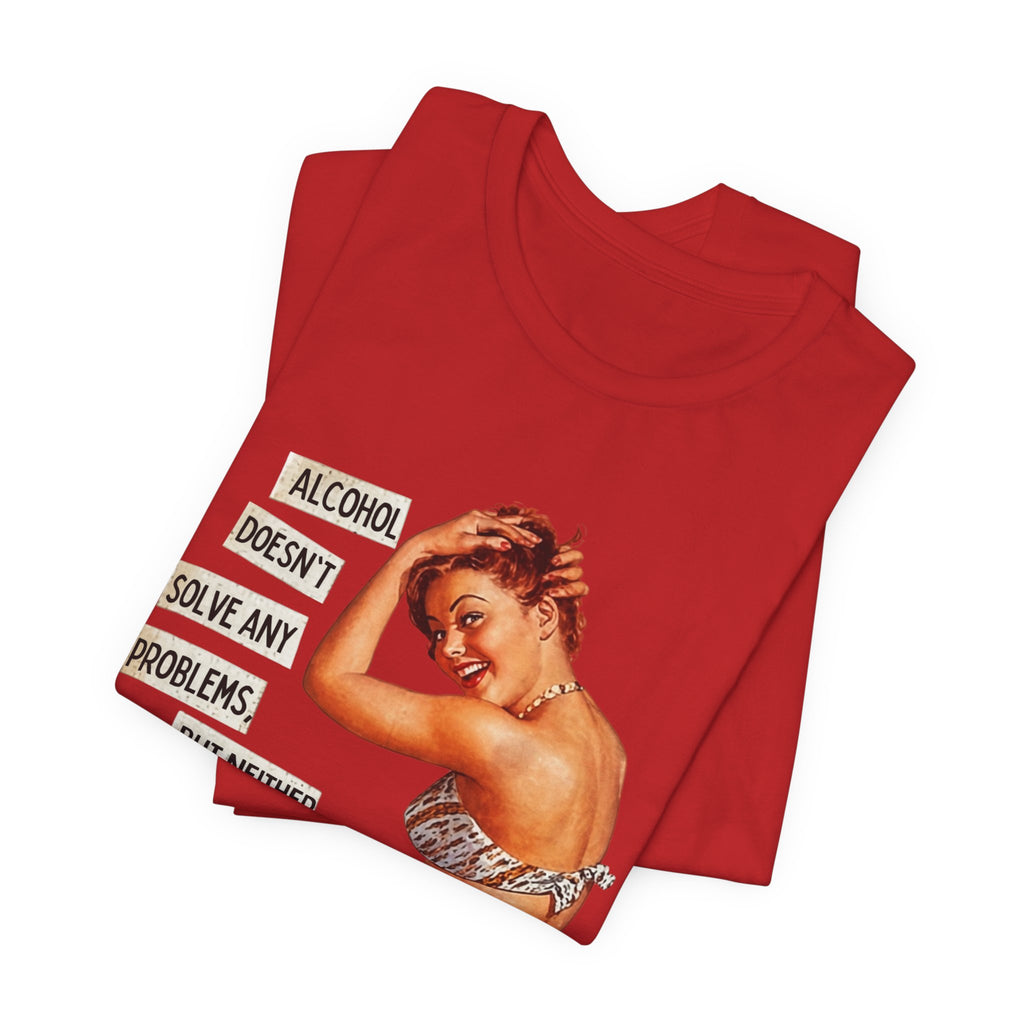 Vintage Pinup Tee — "Alcohol Doesn't Solve Any Problems" Graphic Shirt