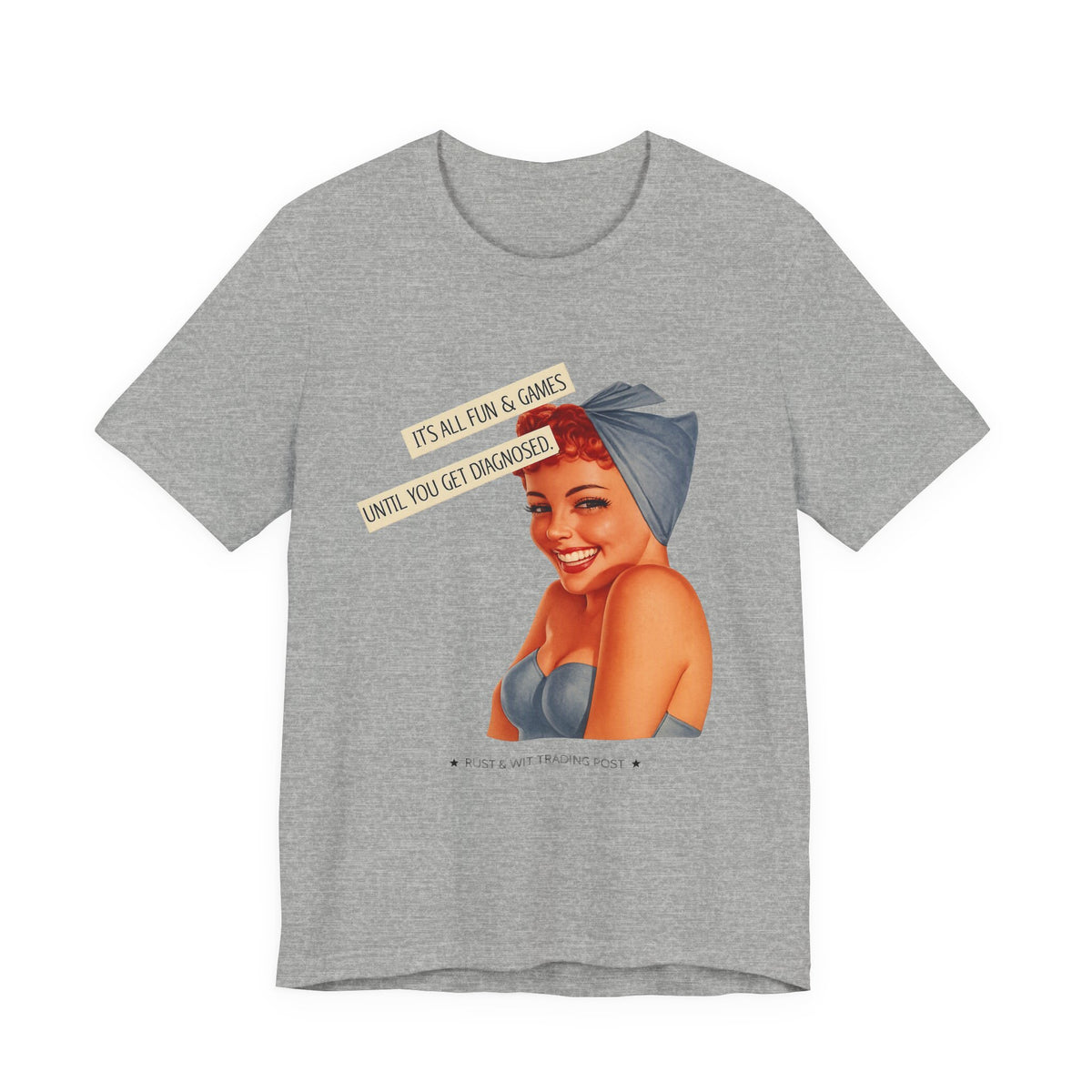 It's All Fun & Games Until You Get Diagnosed — Dark Humor Retro Pinup Unisex Tee