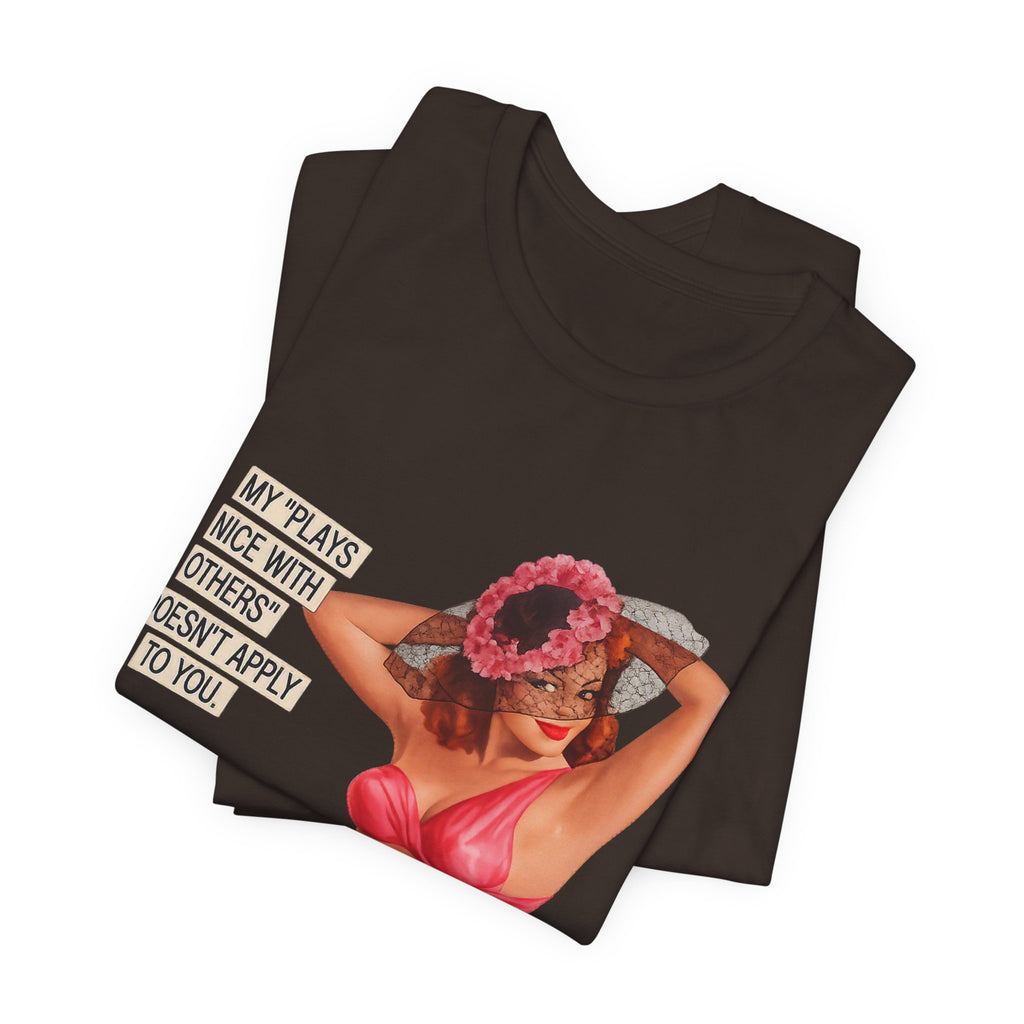 Graphic Tee — "My Plays Nice With Others Doesn't Apply To You" Retro Beach Girl Shirt