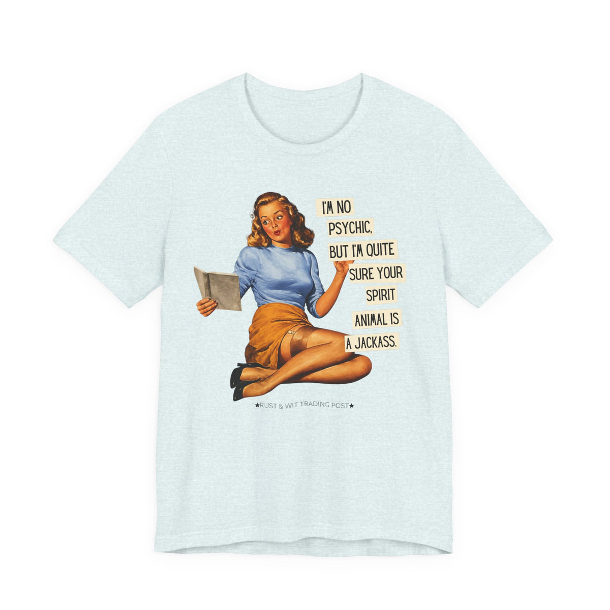 I'm Pretty Sure Your Spirit Animal Is a Jackass — Sarcastic Retro Pinup Unisex Tee