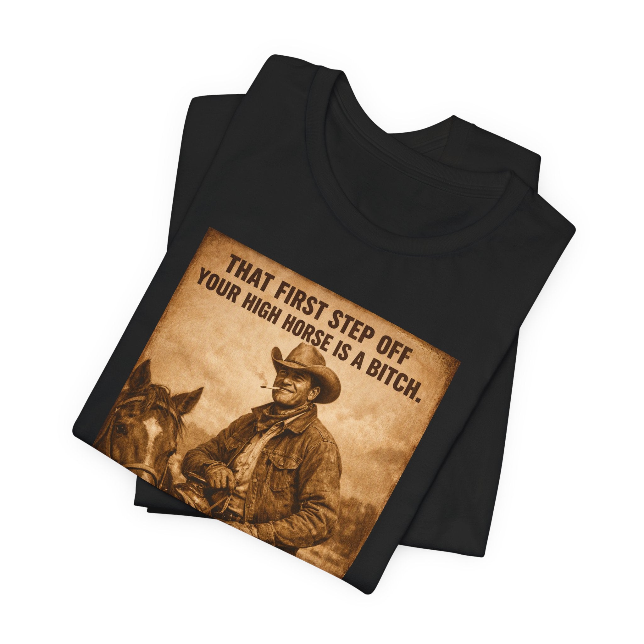 T‑Shirt — Vintage Western 'Tuck and Roll' Cowboy Graphic Tee (That First Step Off Your High Horse Is a Bitch)