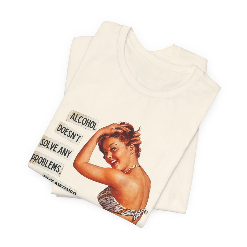 Vintage Pinup Tee — "Alcohol Doesn't Solve Any Problems" Graphic Shirt